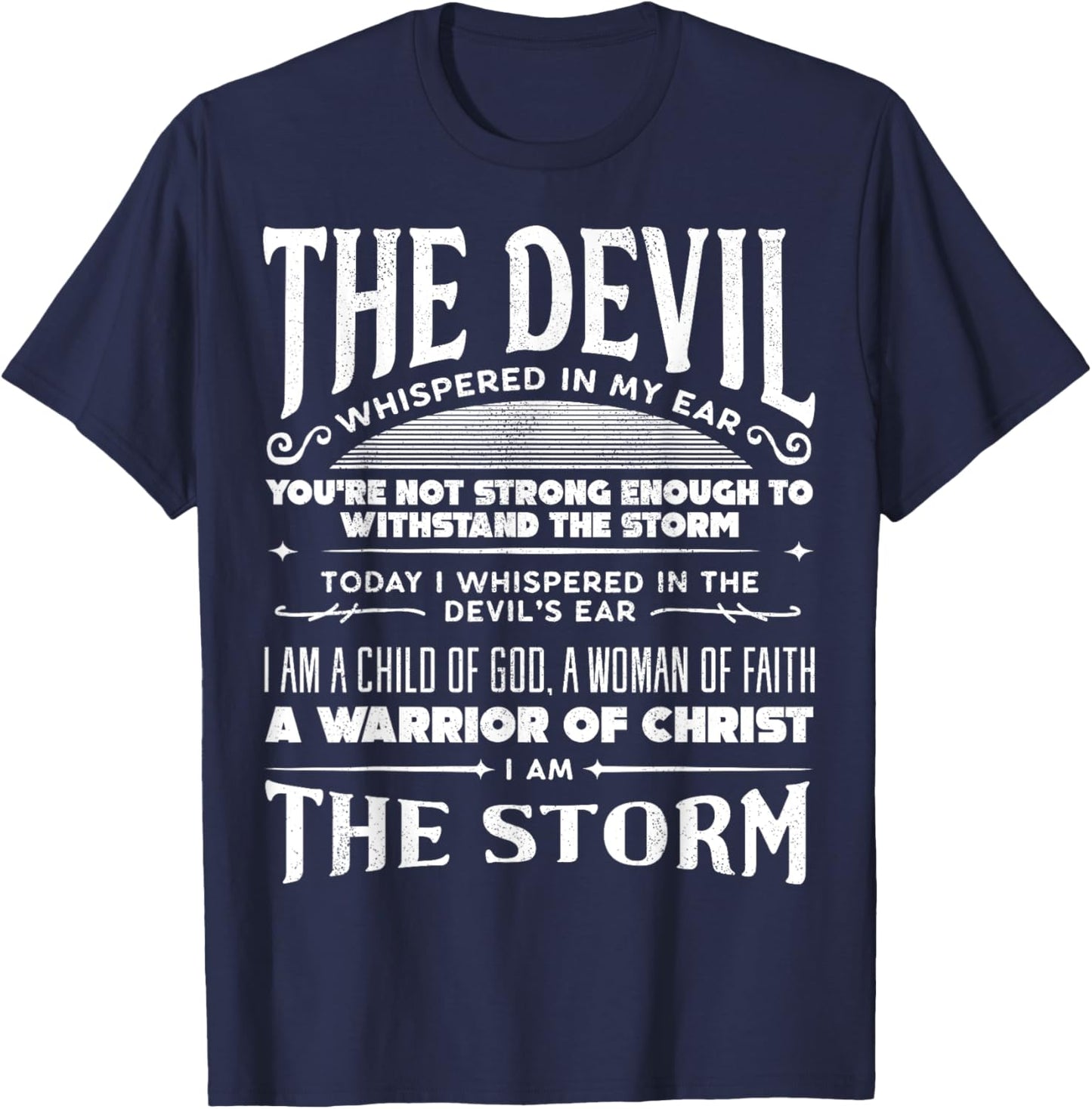 I Am A Child Of God - A Warrior Of Christ - I Am The Storm T-Shirt - T-Shirt | Navy