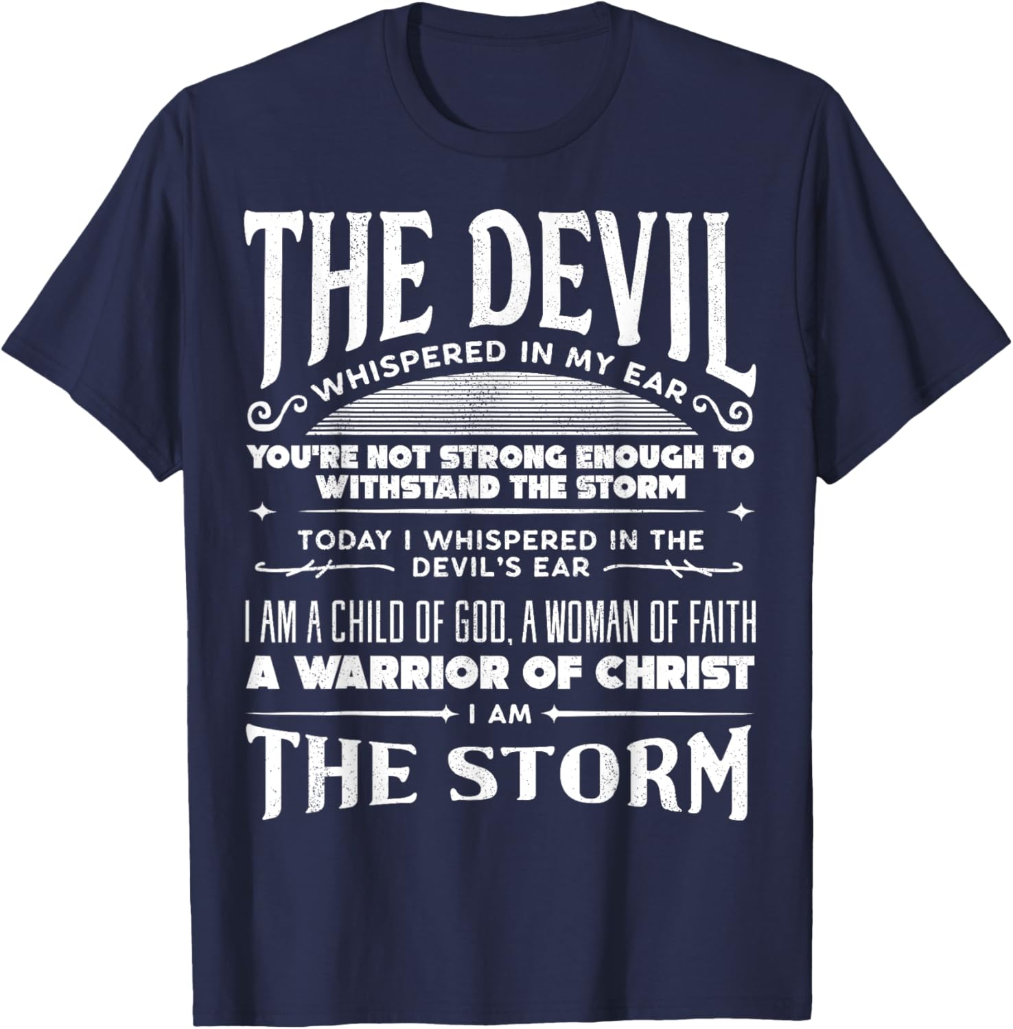 I Am A Child Of God - A Warrior Of Christ - I Am The Storm T-Shirt - T-Shirt | Navy
