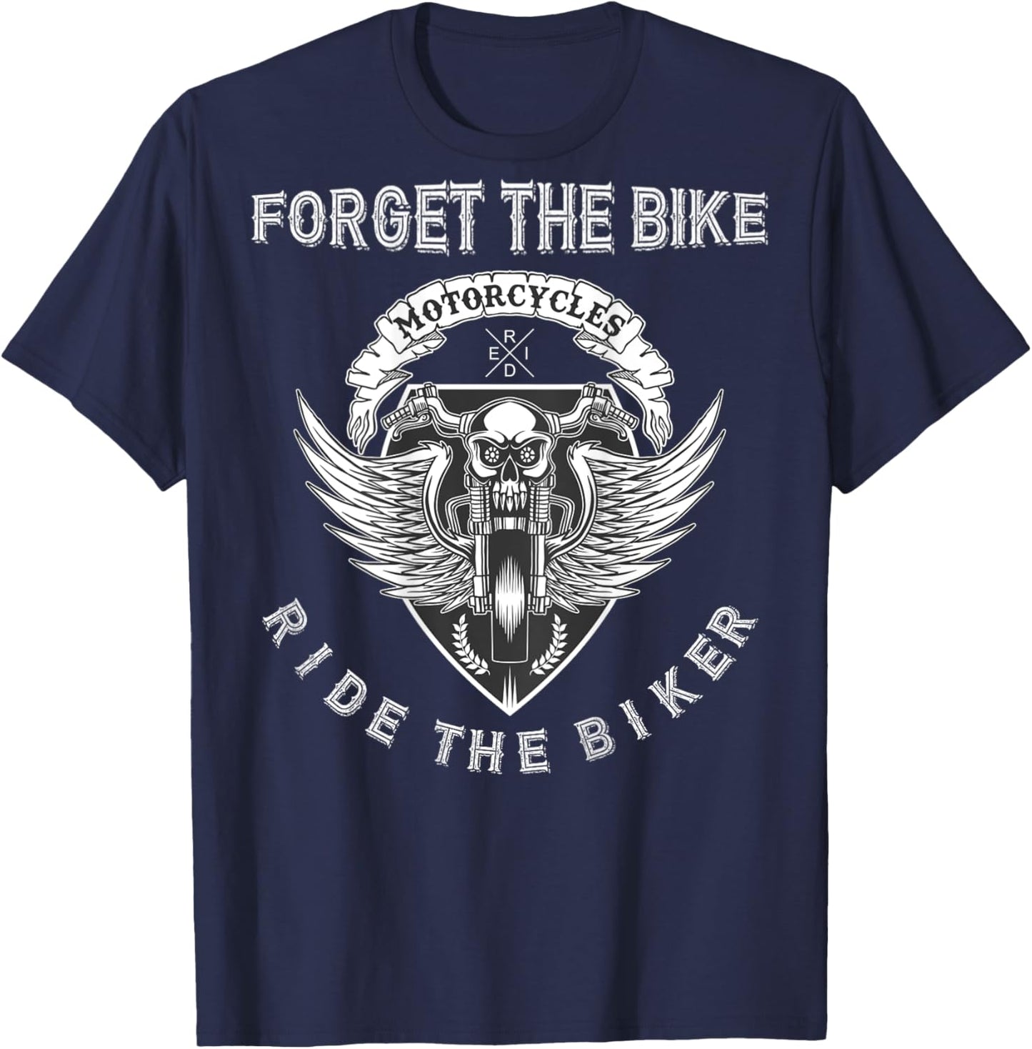 Forget The Bike Ride The Biker Skull Distressed - on Back T-Shirt - T-Shirt | Navy
