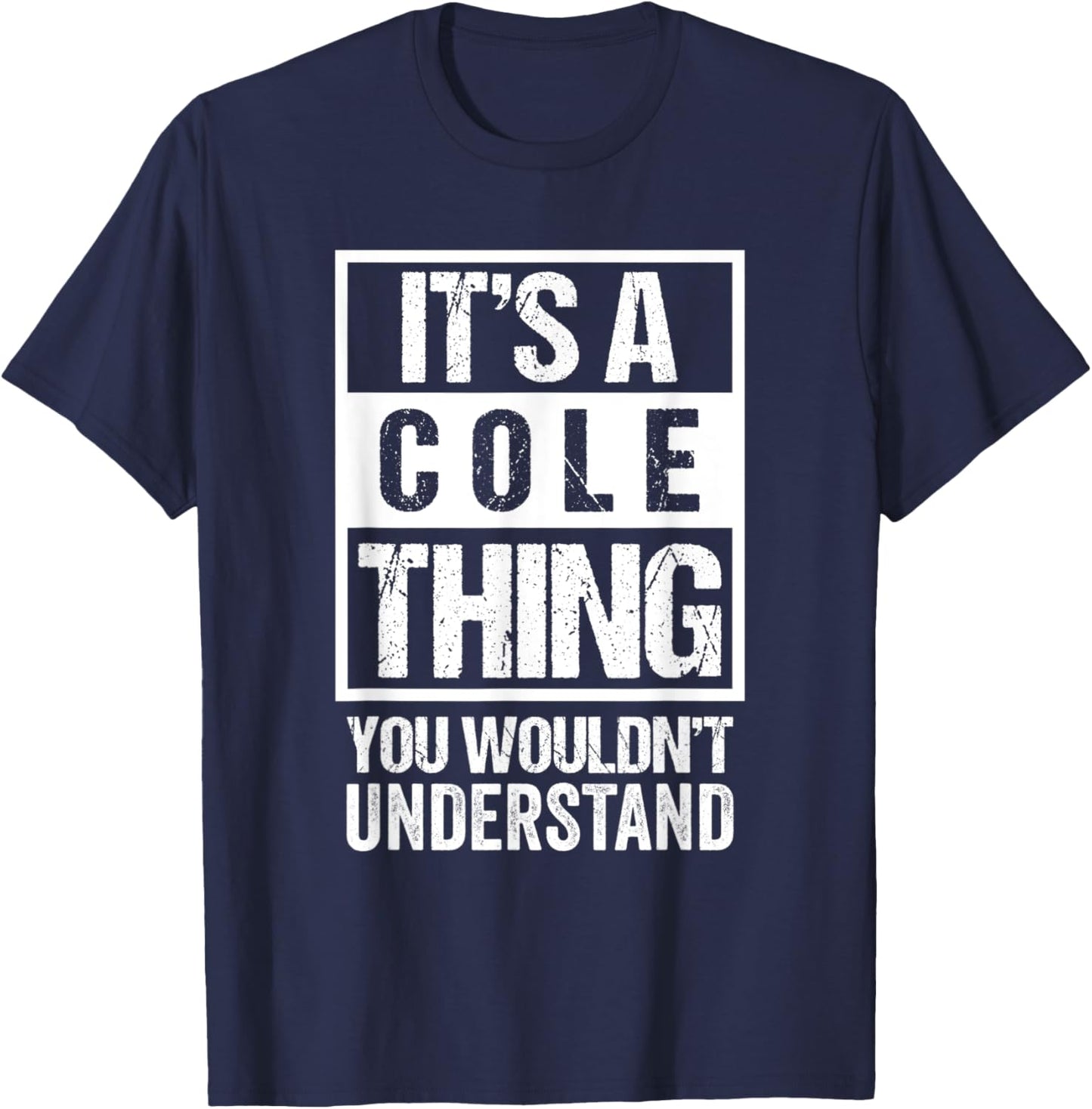 It's A Cole Thing You Wouldn't Understand | Family Name T-Shirt - T-Shirt | Navy