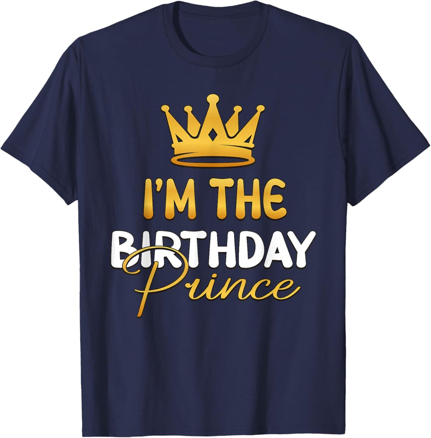 I'm The Birthday Prince Bday Party Idea Small T-Shirt - T-Shirt | Navy