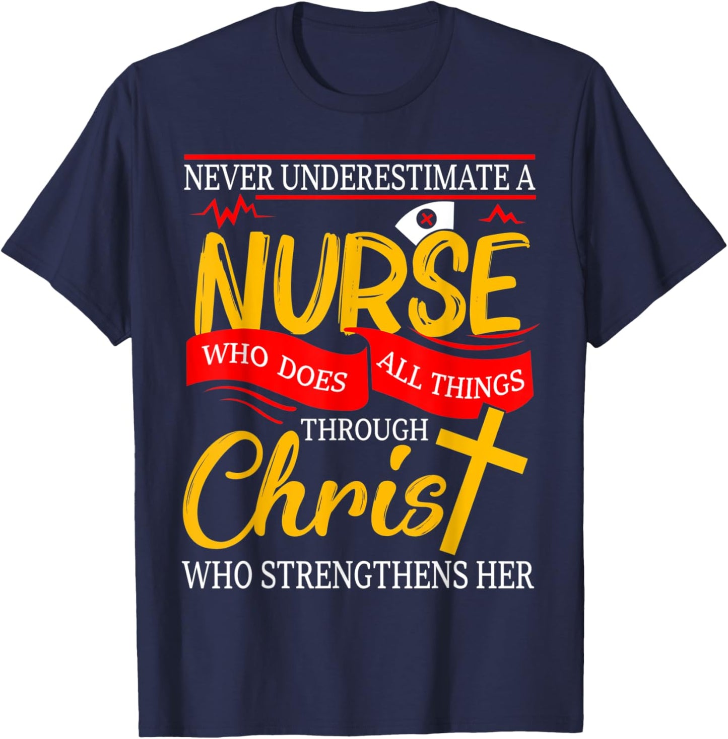 Never Underestimate A Nurse Who Does All Things Through T-Shirt - T-Shirt | Navy