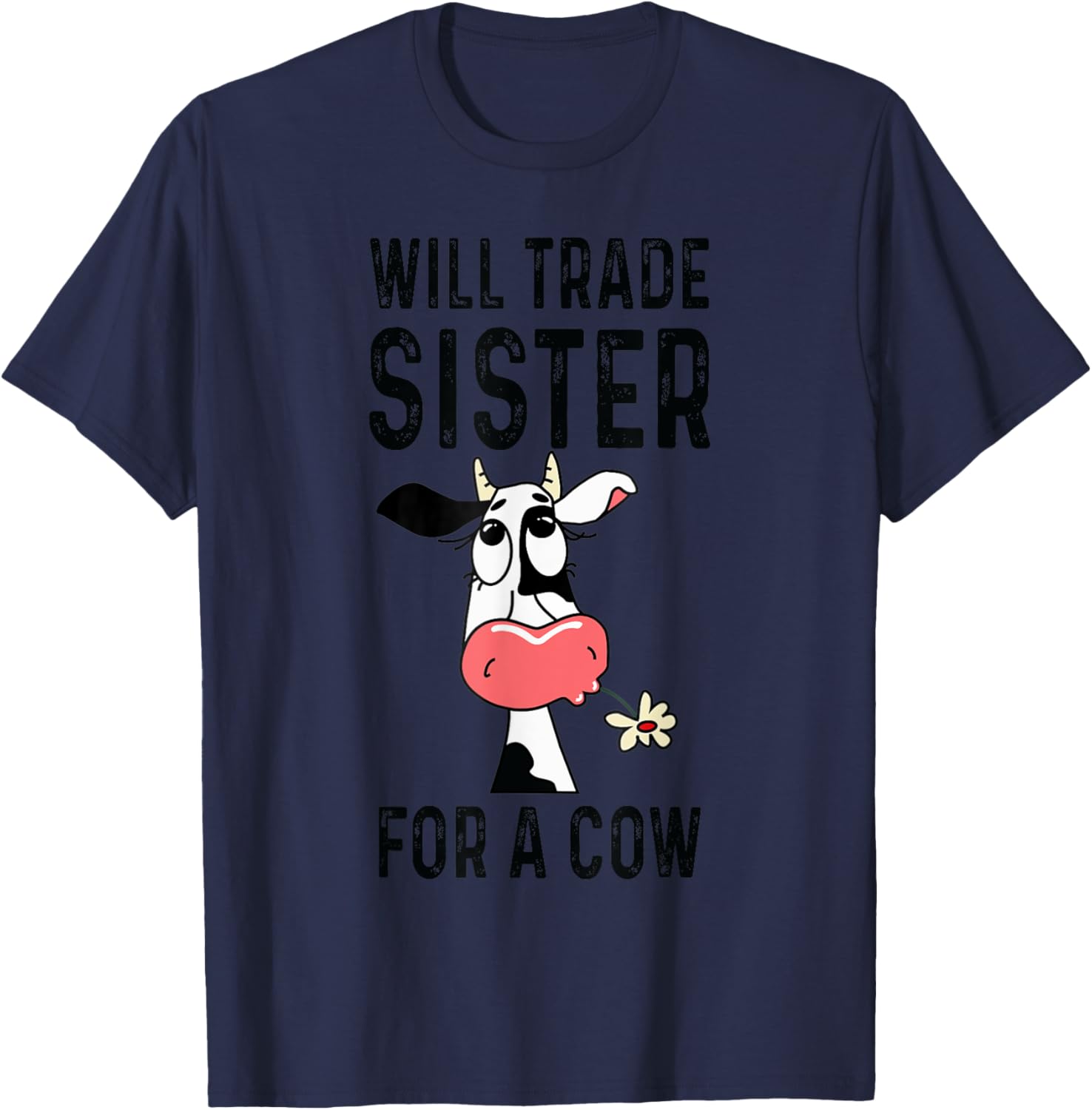 Funny cow will trade sister for a cow- cow lover T-Shirt - T-Shirt | Navy