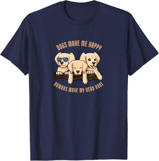Dogs make me happy humans make my head hurt | Dog T-Shirt - T-Shirt | Navy