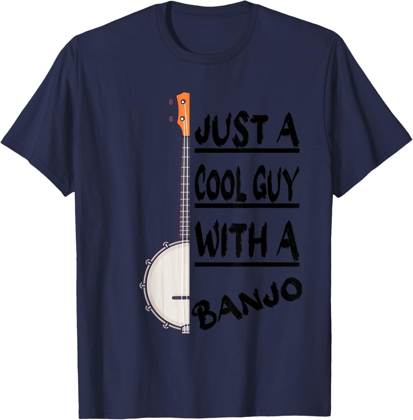Just A Cool Guy With A Banjo, Bluegrass Banjo Players T-Shirt - T-Shirt | Navy