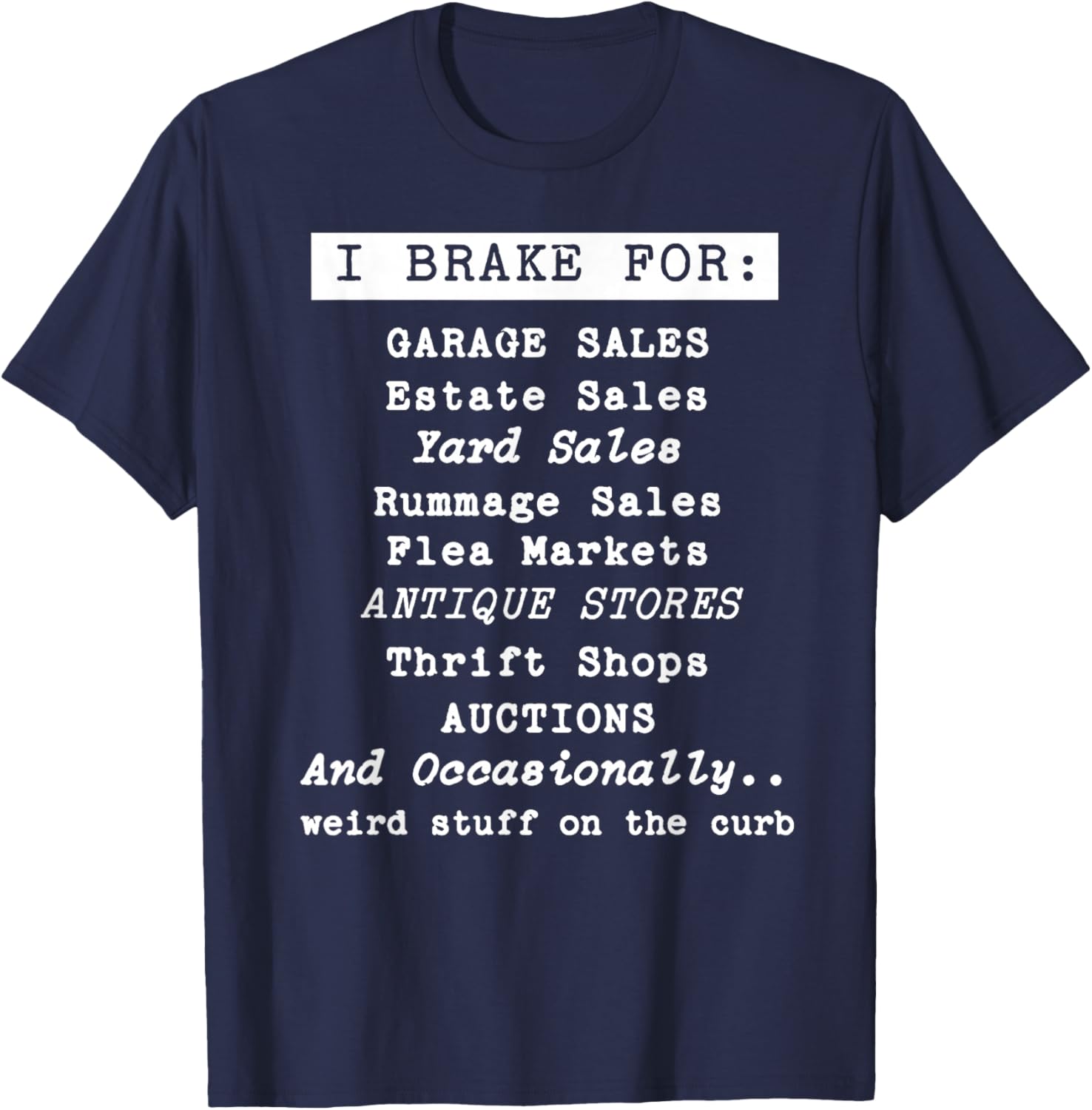 I Brake for Garage Sales Thrift Stores for Thrifter Antique T-Shirt - T-Shirt | Navy