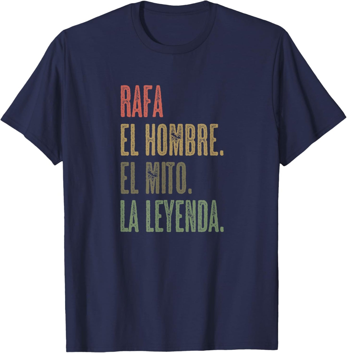 RAFA - El Hombre El Mito La Leyenda | Nombre Camisa - Name T-Shirt - T-Shirt | Navy