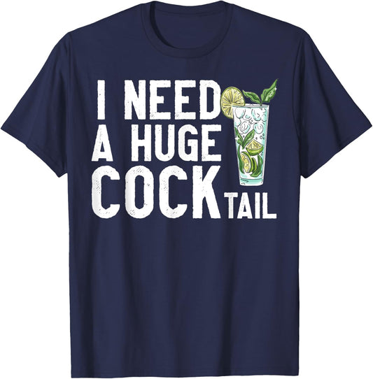 I Need a Huge COCKtail Funny Adult Humor Drinking Vintage T-Shirt - T-Shirt | Navy