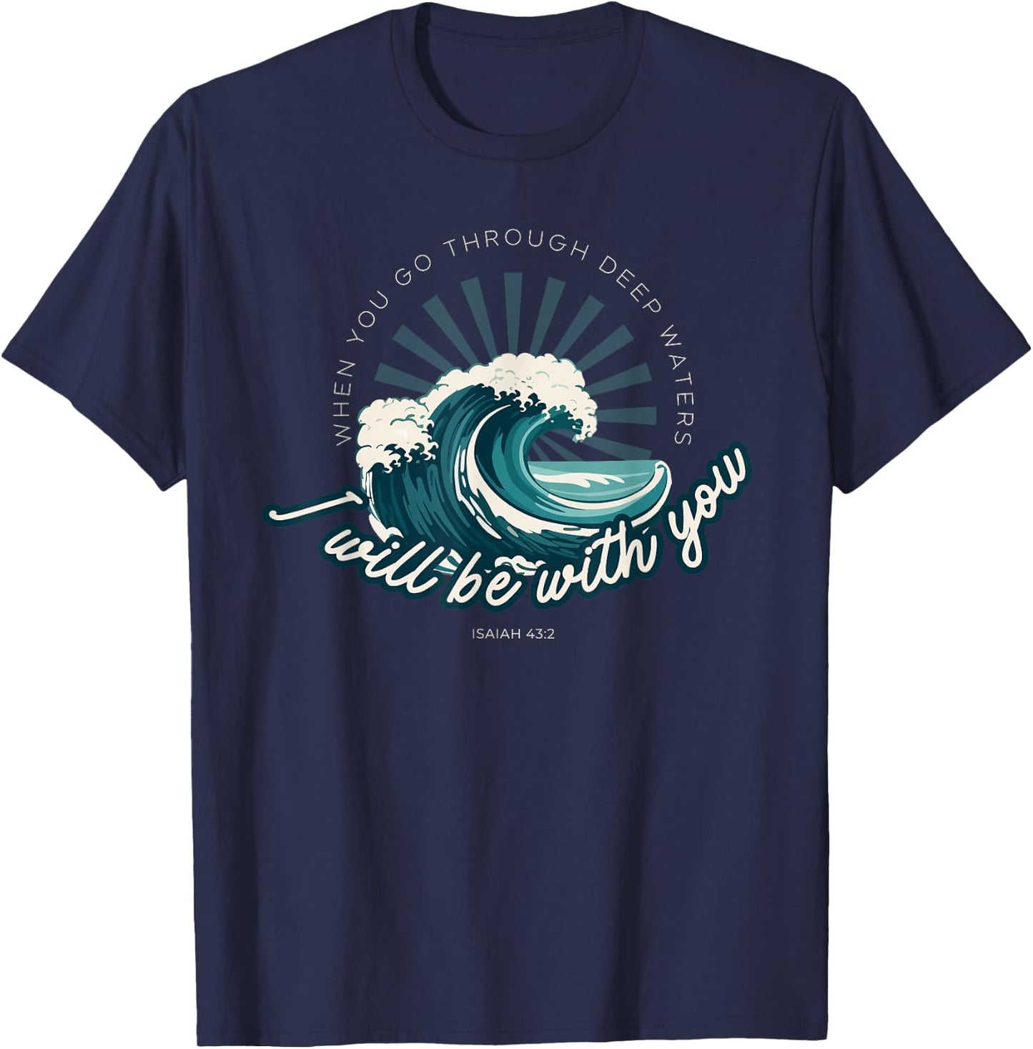 When You Go Through Deep Waters - Isaiah 43:2 Bible Verse T-Shirt - T-Shirt | Navy