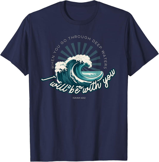 When You Go Through Deep Waters - Isaiah 43:2 Bible Verse T-Shirt - T-Shirt | Navy