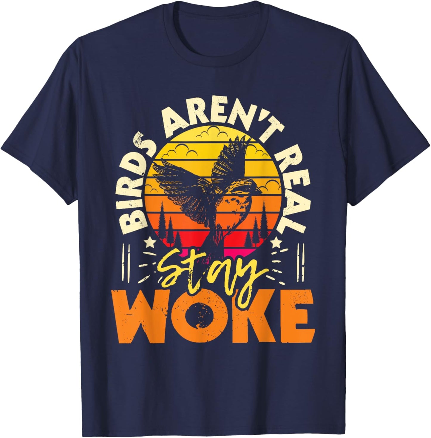 Birds Aren’t Real Stay Woke - Birding Bird Watching Birder T-Shirt - T-Shirt | Navy