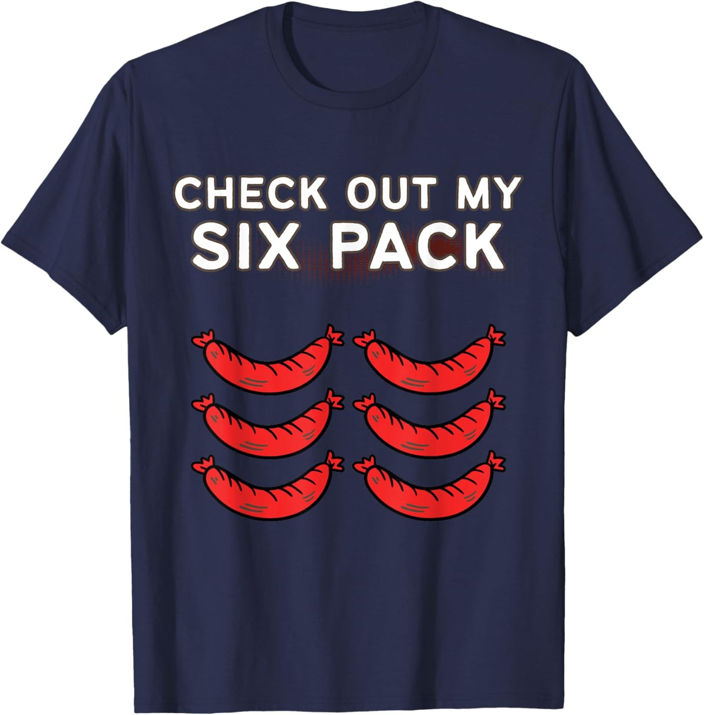 Check Out My Six Pack Sausage - Funny Gym Sausage T-Shirt - T-Shirt | Navy
