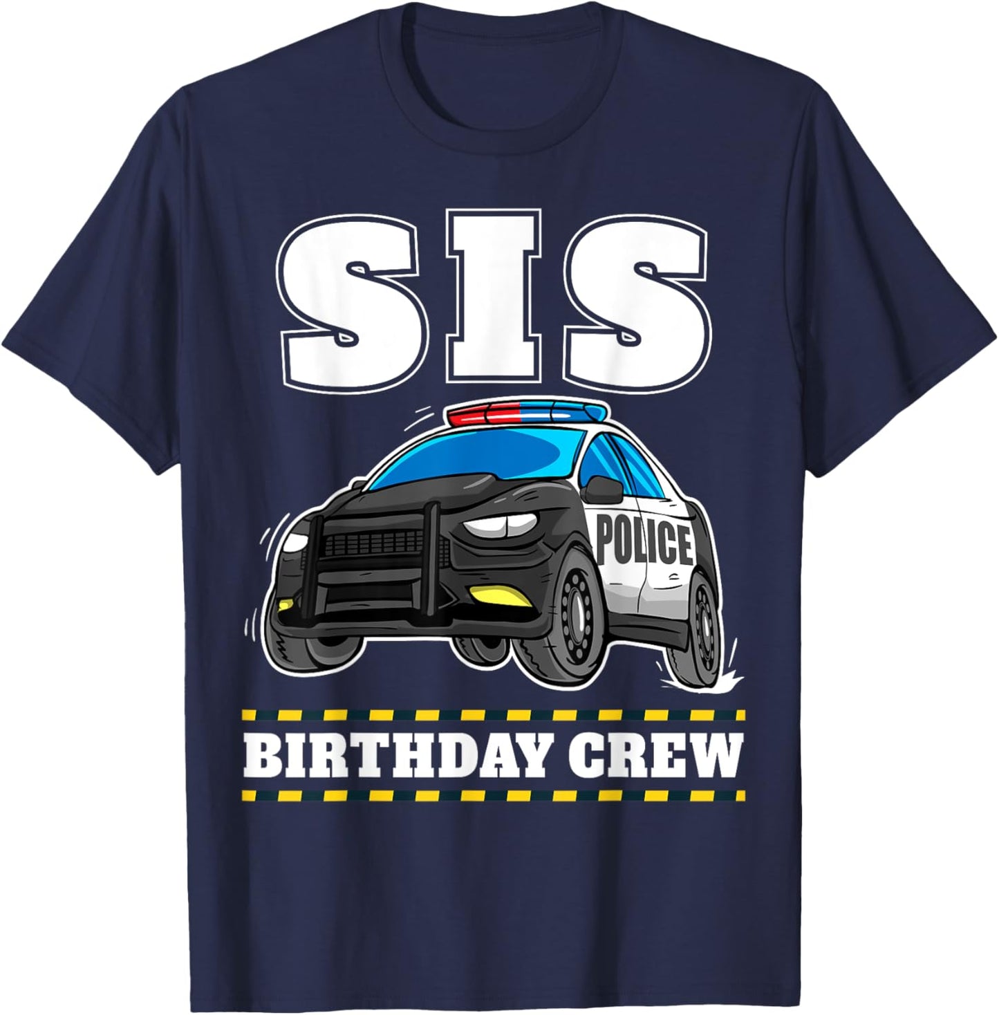 Sis Birthday Crew Police Car Policeman Officer Sister T-Shirt - T-Shirt | Navy