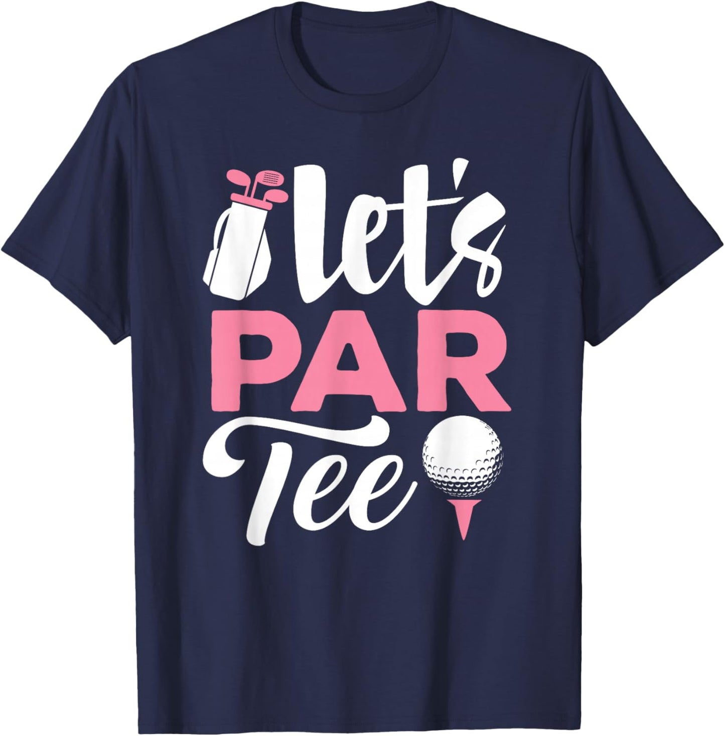 Let's Par Golf Shirt Golfer Golf Player Team Women Girl T-Shirt - T-Shirt | Navy