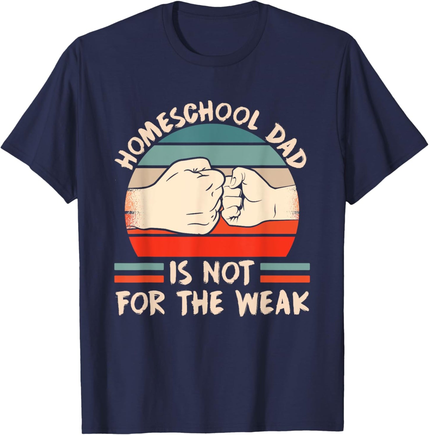 Homeschool Dad Is Not For The Weak Homeschooling Teacher Women Kids T-Shirt - T-Shirt | Navy