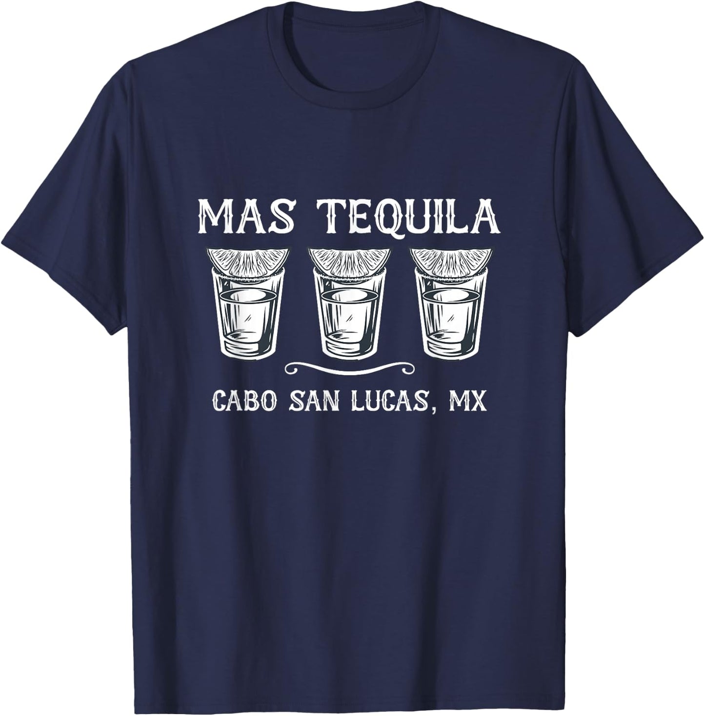 Mas Tequila Cabo San Lucas MX Funny Travel T-Shirt - T-Shirt | Navy
