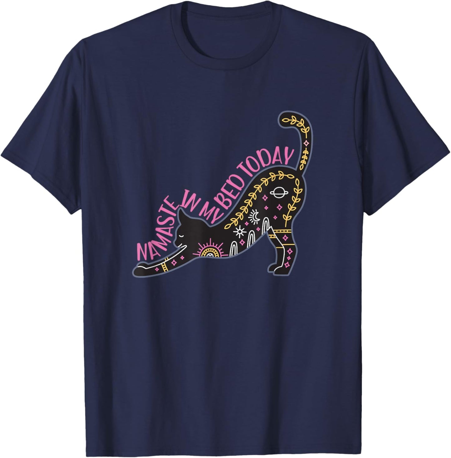 Namaste in my bed today stretching yoga pose T-Shirt - T-Shirt | Navy
