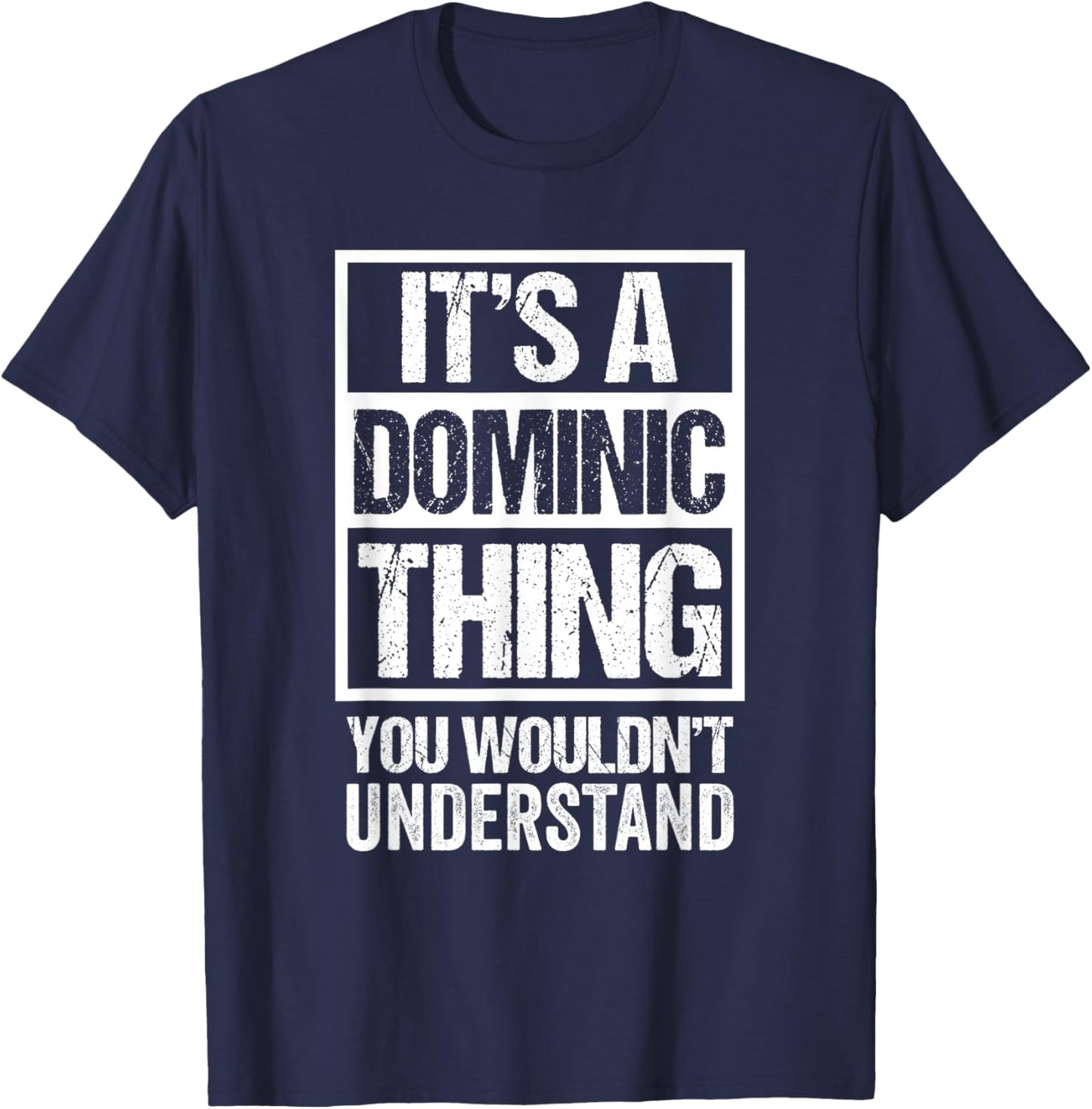 It's A Dominic Thing You Wouldn't Understand - First Name T-Shirt - T-Shirt | Navy