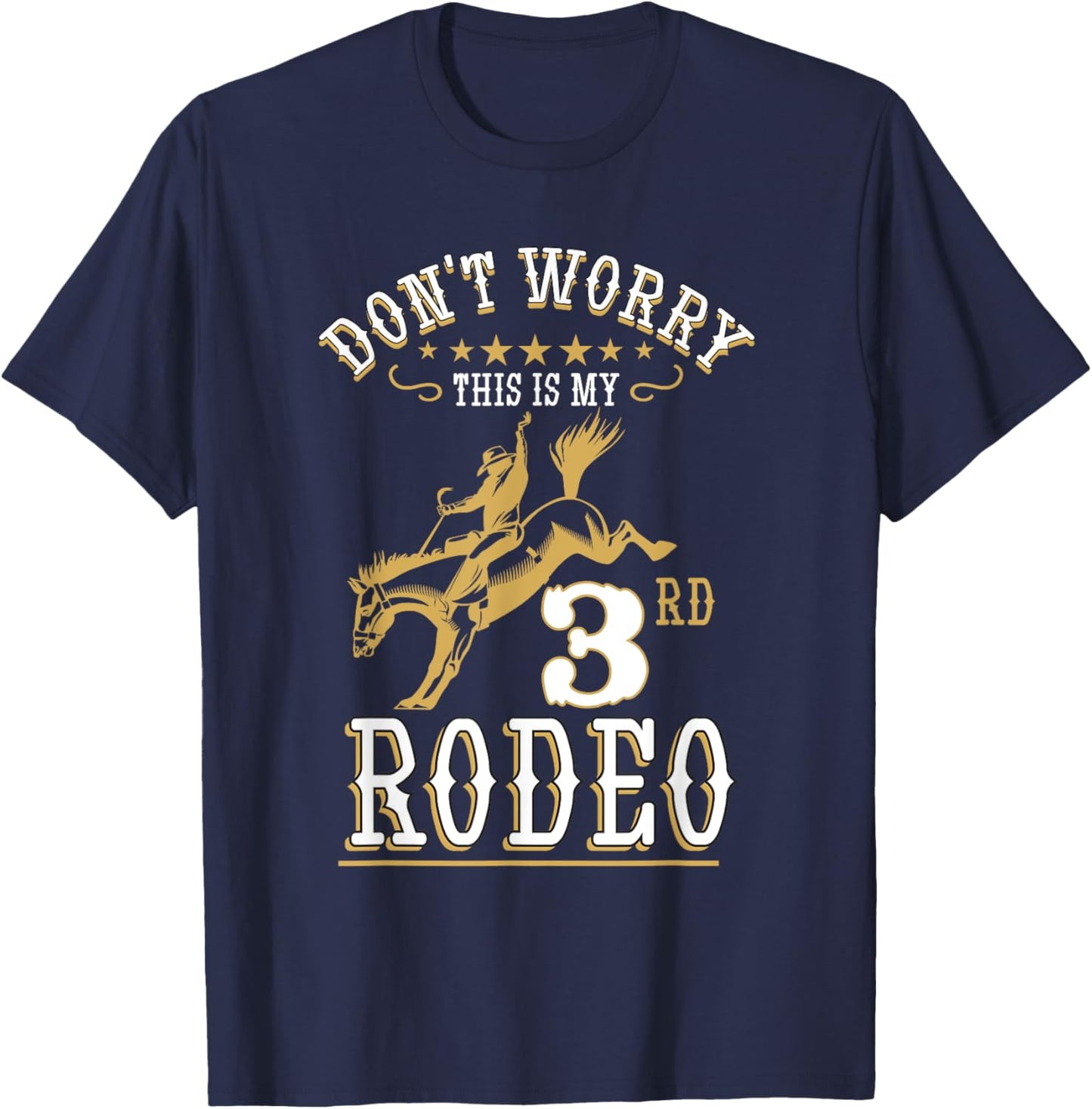 Funny Don't Worry This Is My 3rd Rodeo Horseback Riding T-Shirt - T-Shirt | Navy