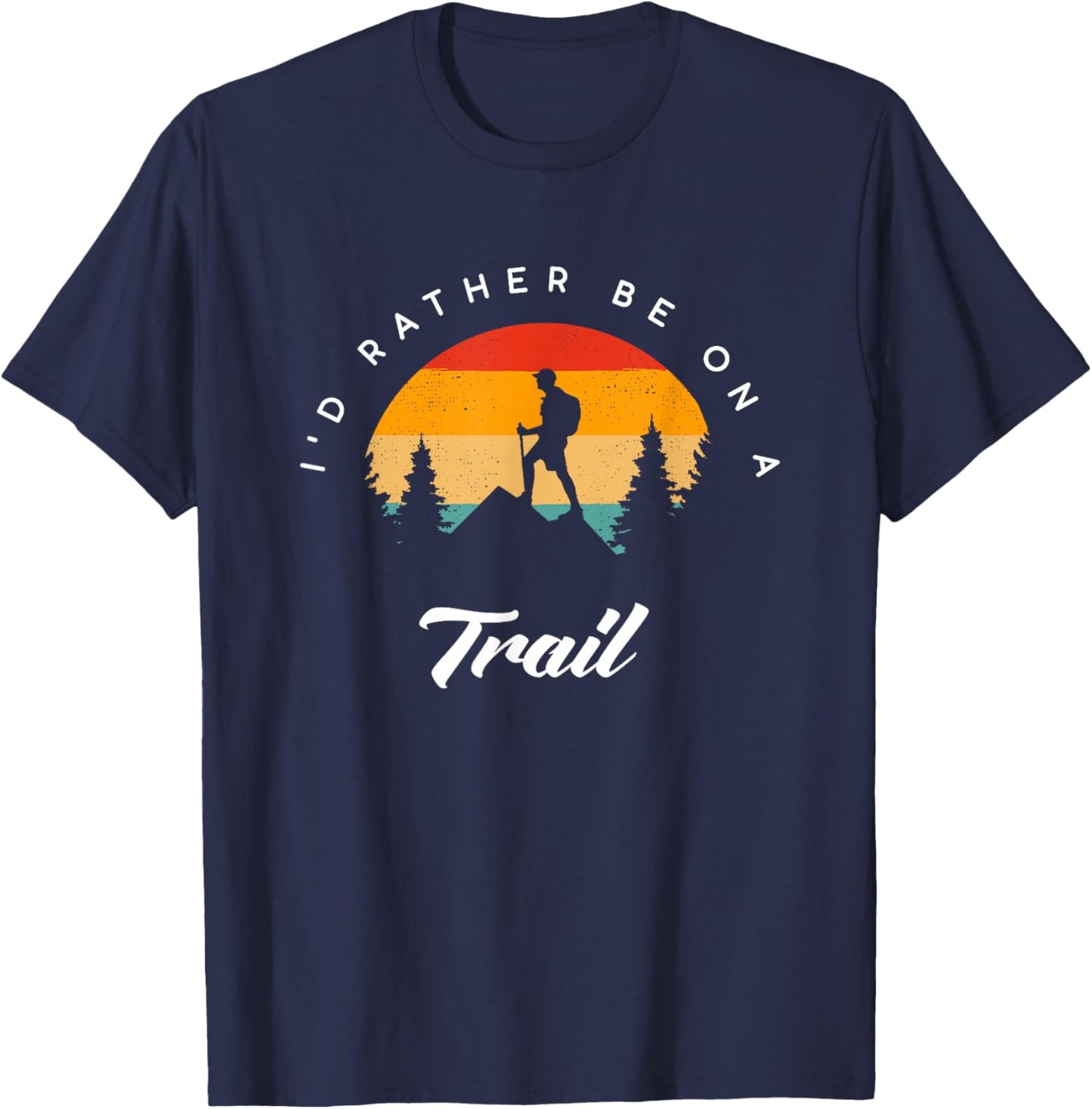 I'd Rather Be On A Trail Hiking Apparel - Outdoor Hiking T-Shirt - T-Shirt | Navy