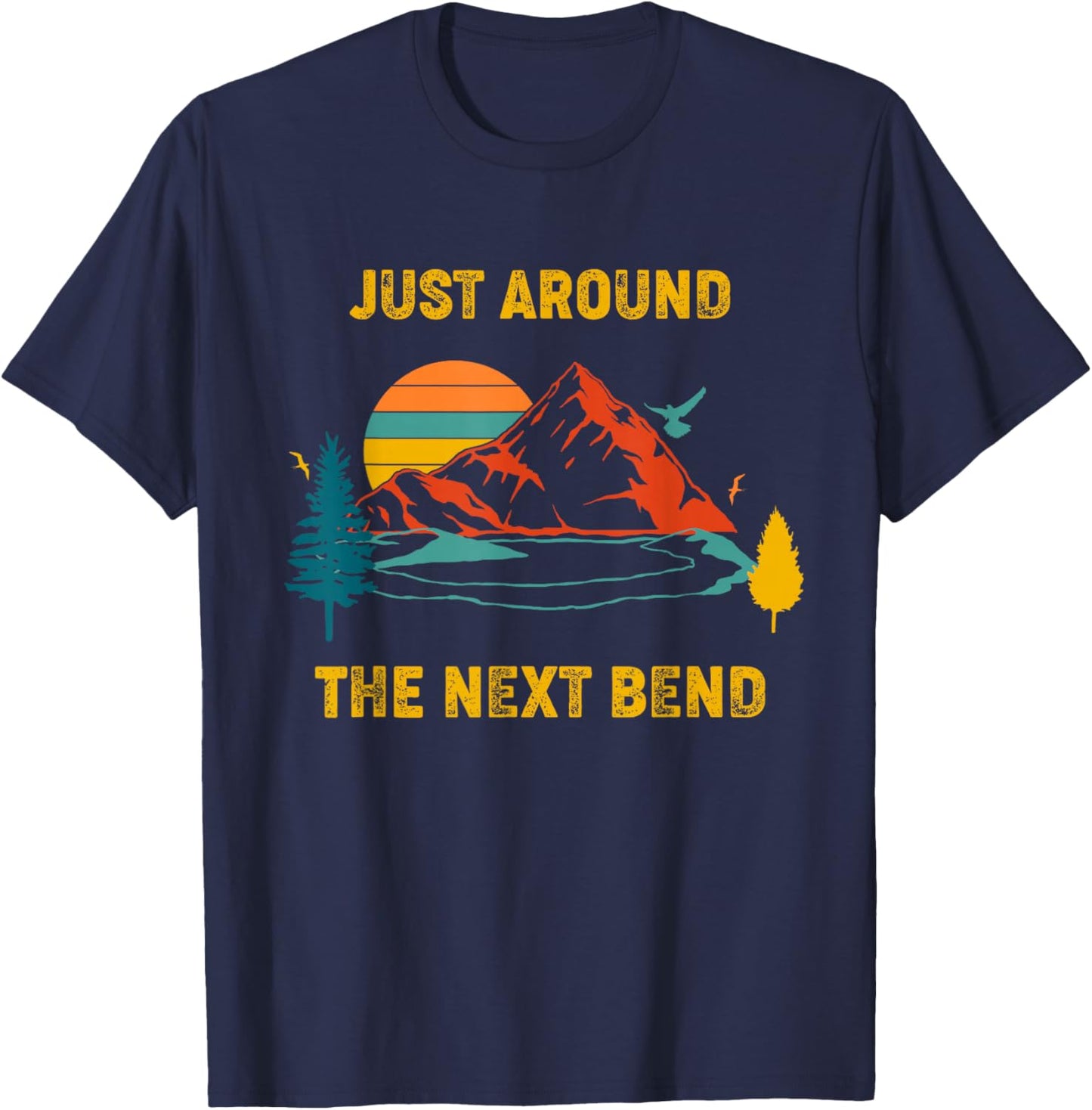 Funny Hiking And Camping Shirt Just Around The Next Bend T-Shirt - T-Shirt | Navy