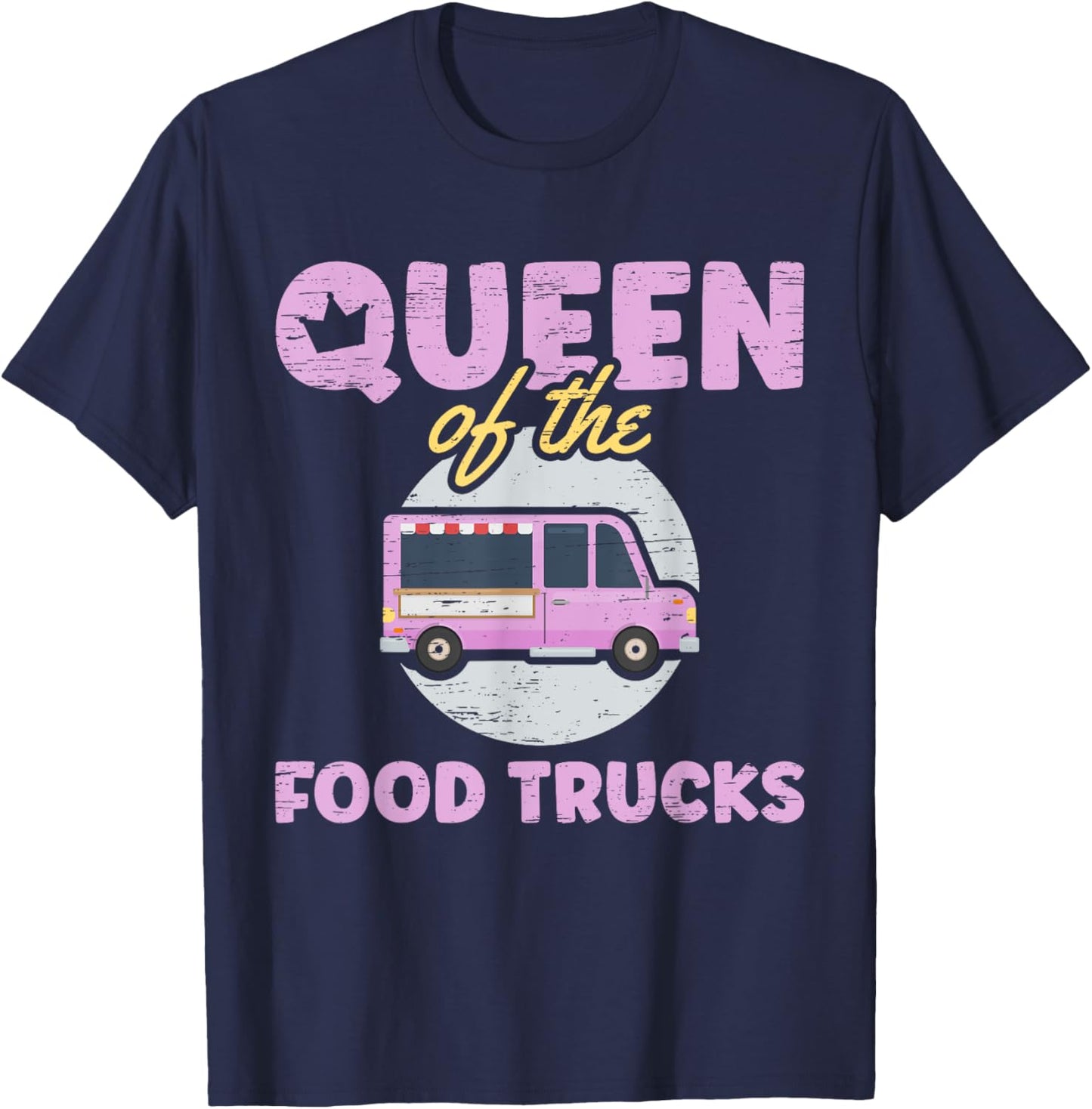 Queen Of The Food Trucks Food Truck Chef Food Truck T-Shirt - T-Shirt | Navy