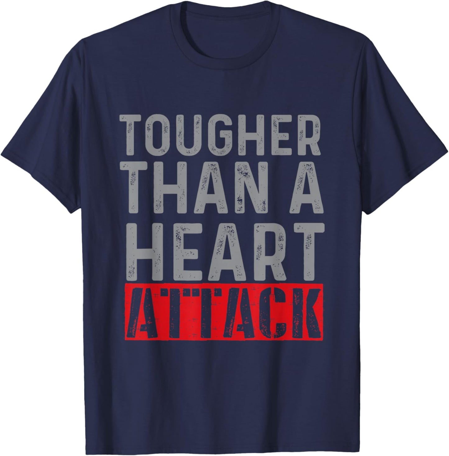 Tougher Than A Heart Attack - Heart Attack Survivor Recovery T-Shirt - T-Shirt | Navy
