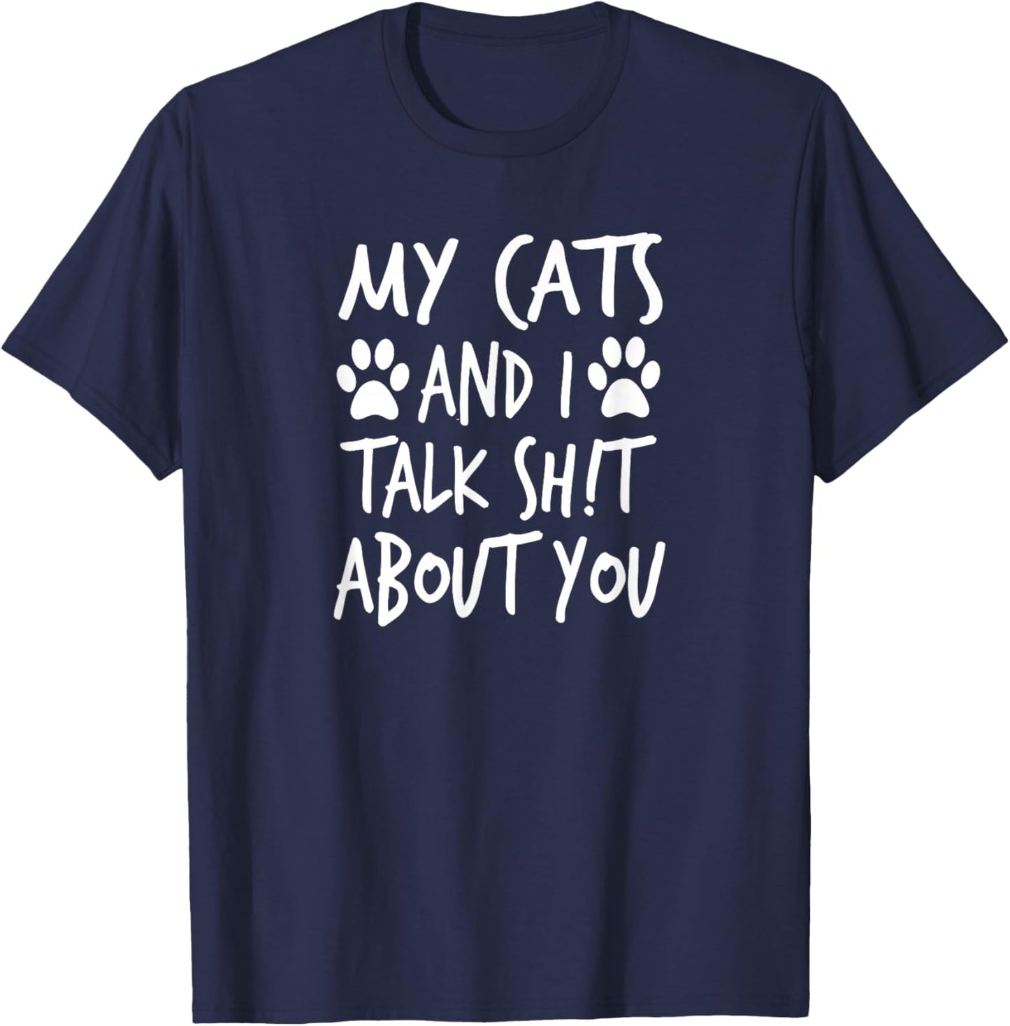 My Cats and I Talk Sh!t About You, by Yoray T-Shirt - T-Shirt | Navy