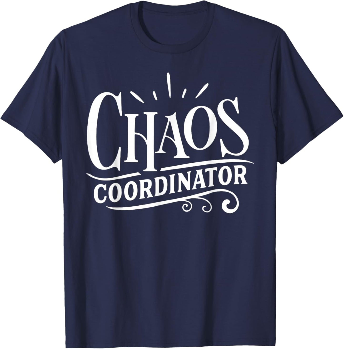 Chaos Coordinator Chaos Creator T-Shirt - T-Shirt | Navy