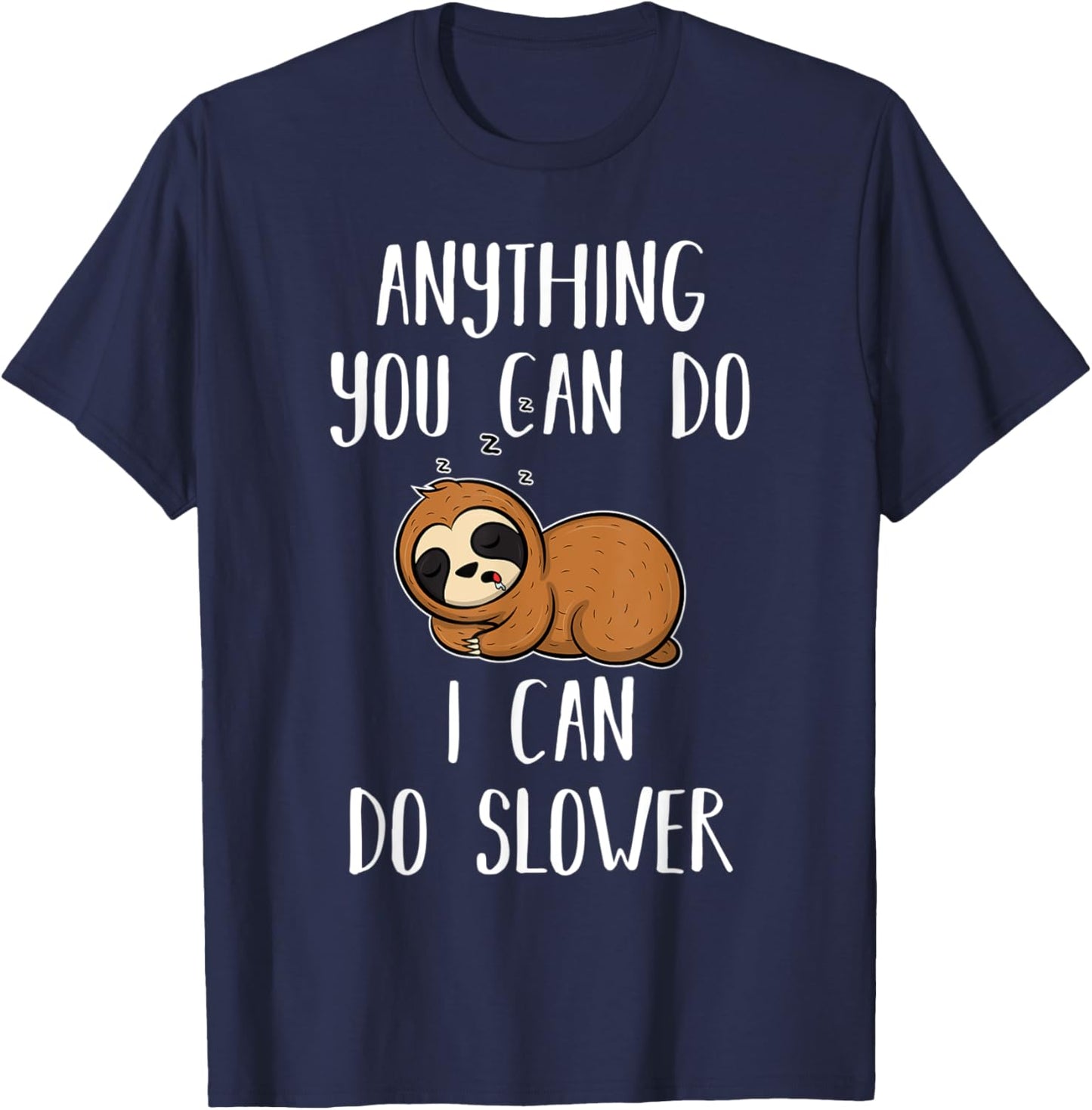 Anything you can do I can do slower - Sloth T-Shirt - T-Shirt | Navy
