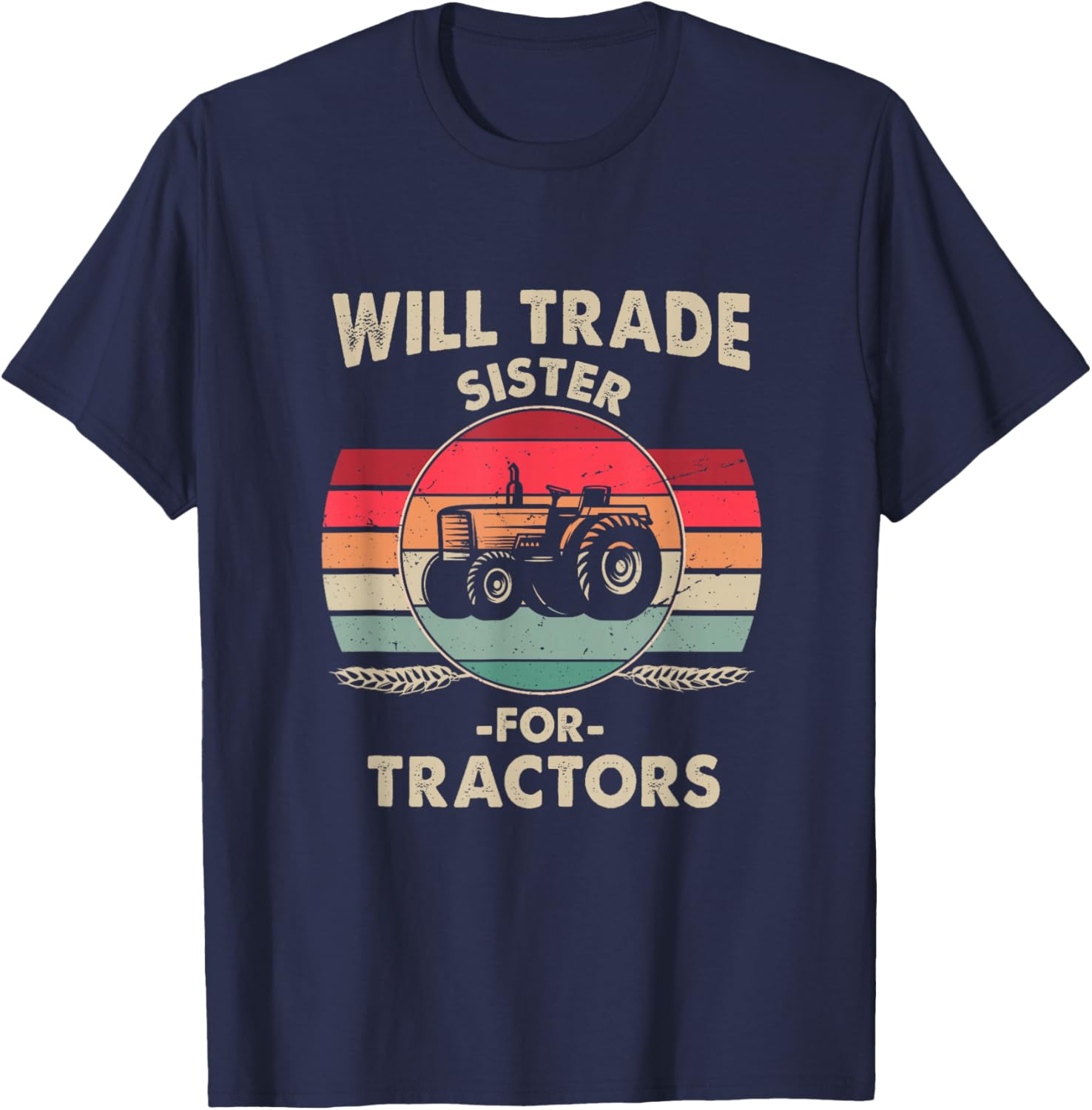 Will Trade Sister for Tractor Large Wheel Lover Joke Quote T-Shirt - T-Shirt | Navy