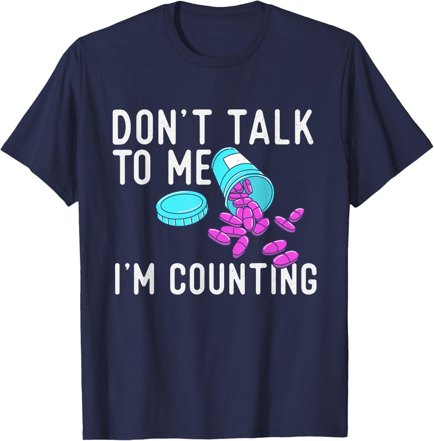 Don't Talk To Me I'm Counting - Pharmacist Pharmacy Student T-Shirt - T-Shirt | Navy