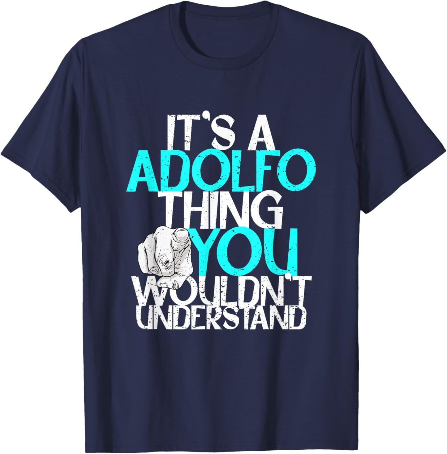 It's A Adolfo Thing You Wouldn't Understand T-Shirt - T-Shirt | Navy