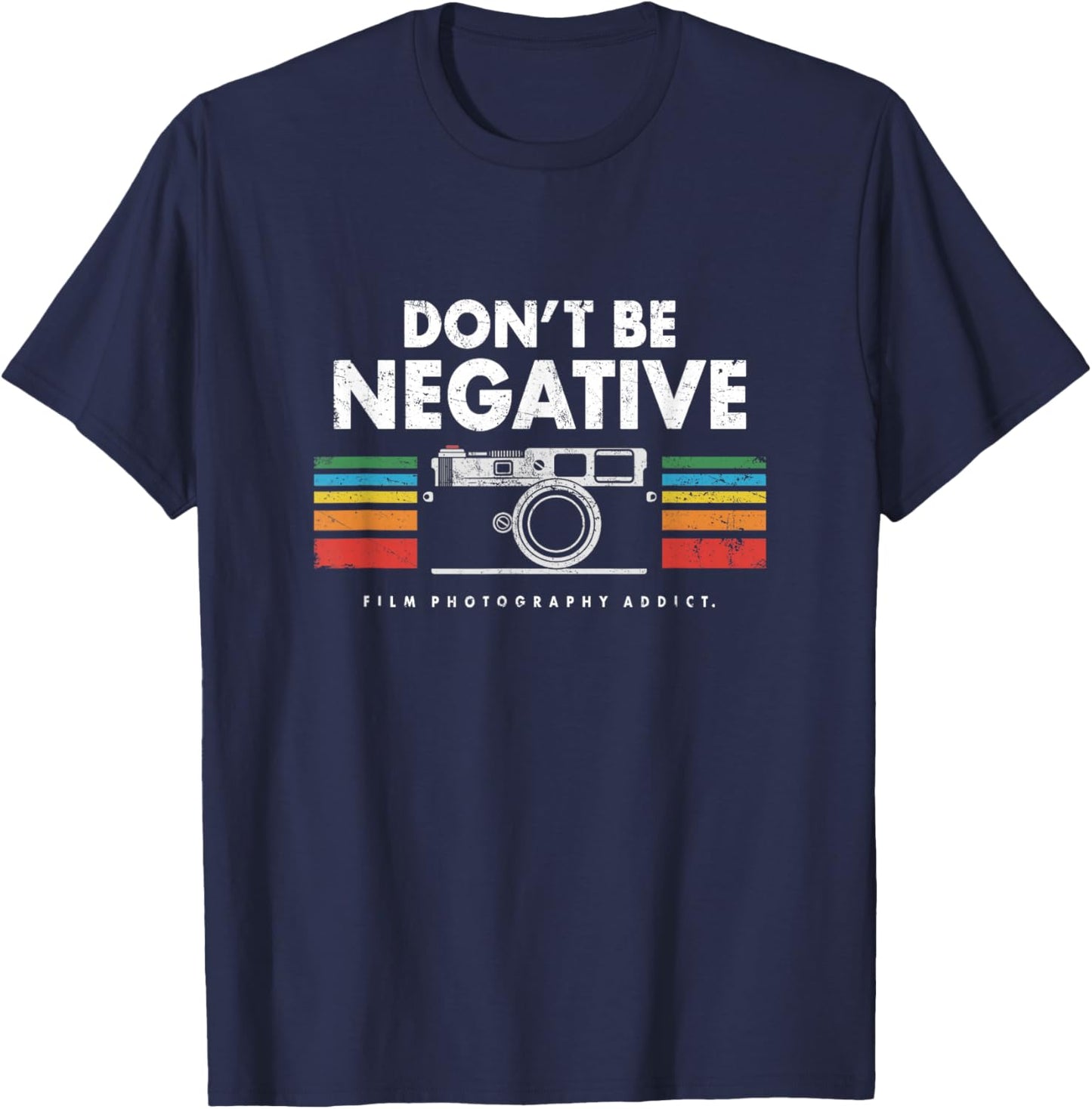 Don't Be Negative Analogue Photography Vintage Camera Retro T-Shirt - T-Shirt | Navy