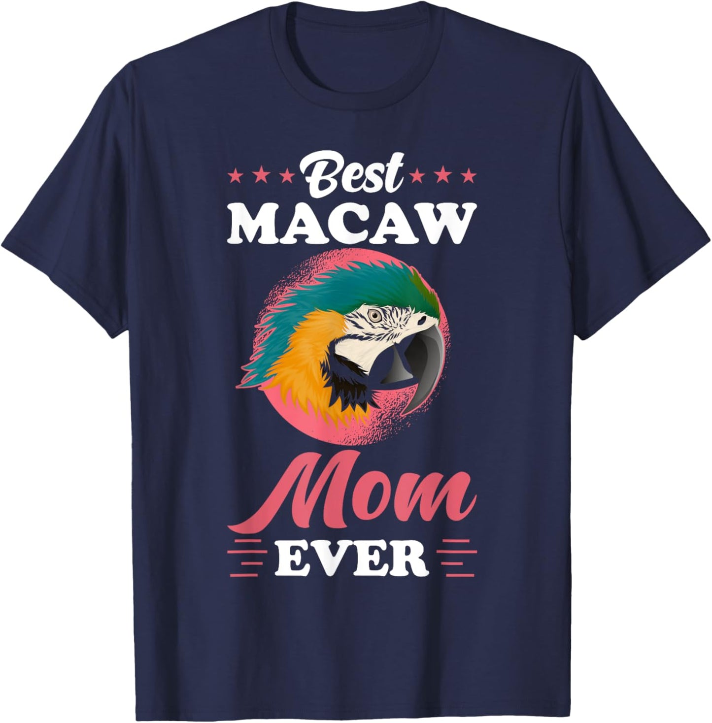 Macaw Design - Best Macaw Mom ever - Macaw T-Shirt - T-Shirt | Navy