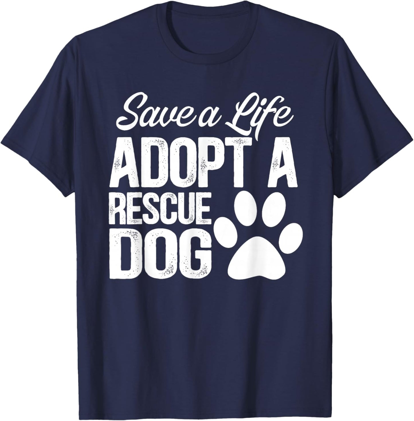 Save A Life Adopt A Rescue Dog T-Shirt - T-Shirt | Navy
