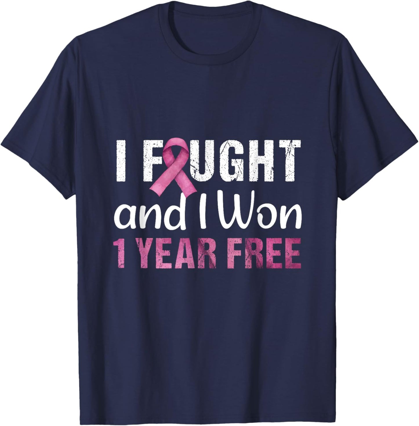 Breast Cancerversary 1 Year Free I Fought And I Won Cancer T-Shirt - T-Shirt | Navy