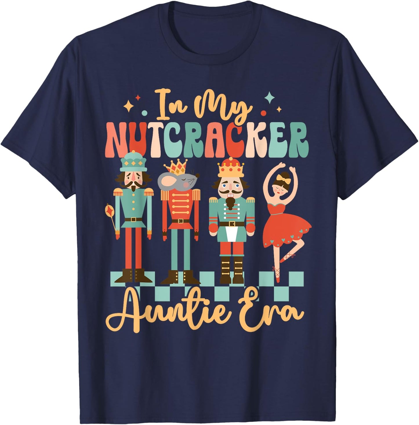 In My Nutcracker Auntie Era Christmas Nutcracker Ballet Xmas T-Shirt - T-Shirt | Navy