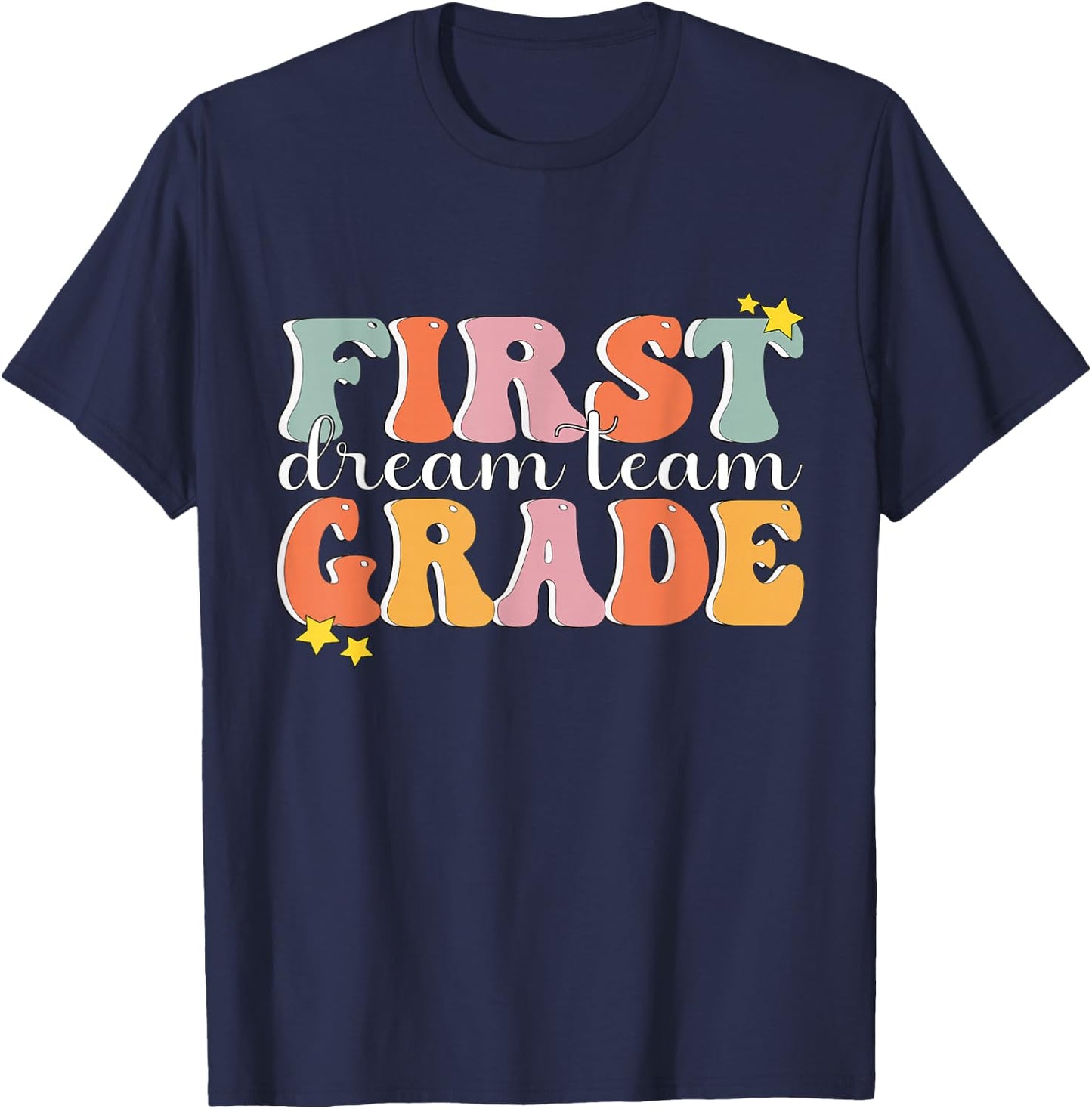 First Grade Dream Team Teacher Shirt First Day of 1st Grade T-Shirt - T-Shirt | Navy