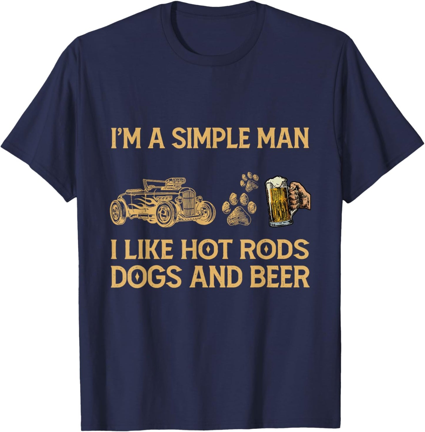 Truck I'm A Simple Man I like Hot Rods Dogs And Beer T-Shirt - T-Shirt | Navy