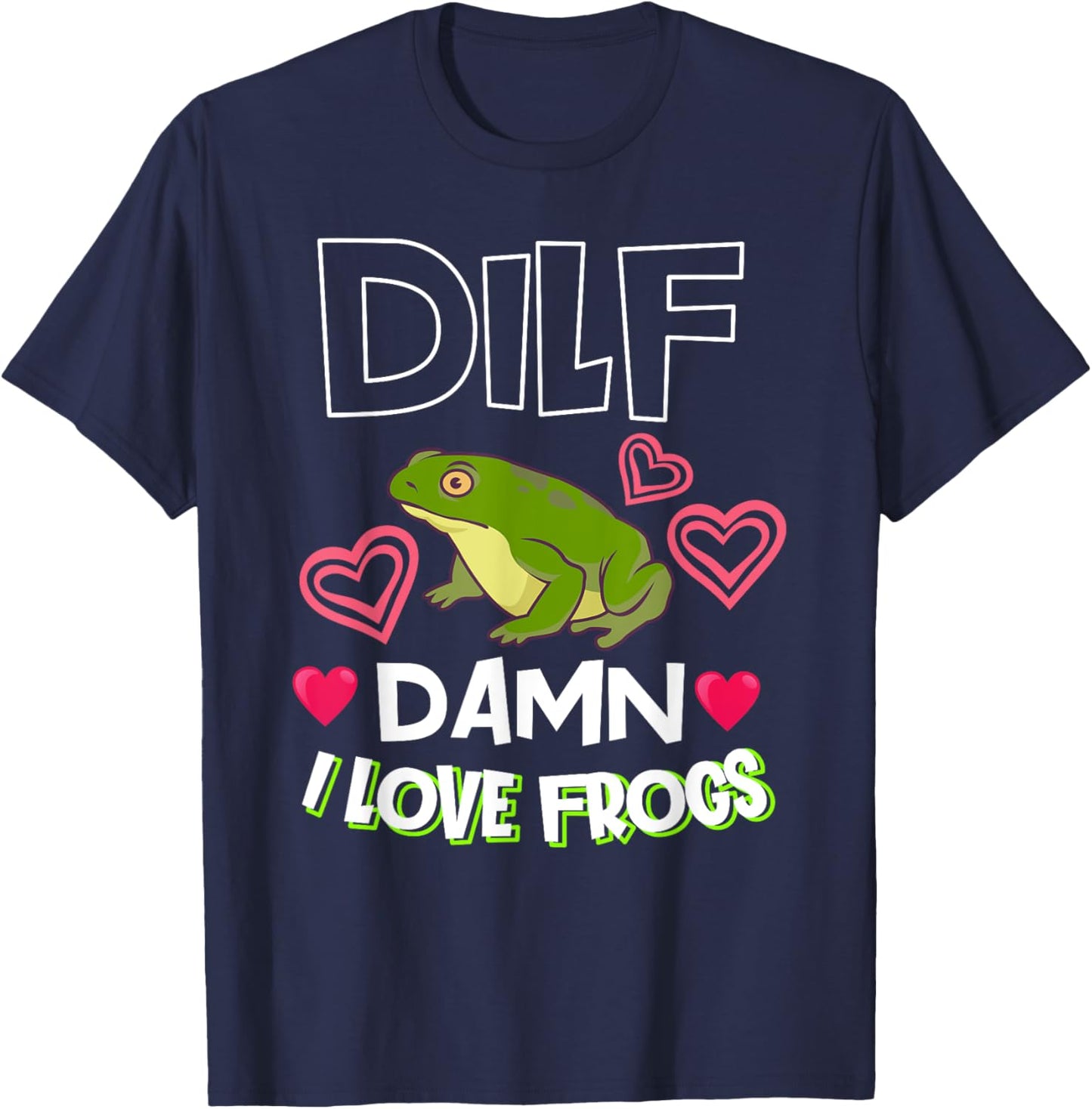 DILF Damn I Love Frogs Gift Frog Keeper Or Frog Lover T-Shirt - T-Shirt | Navy