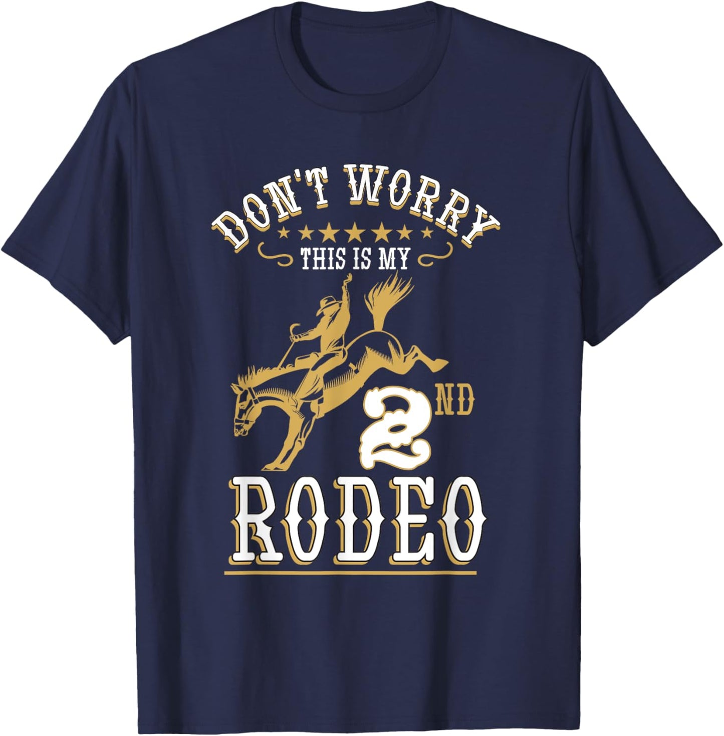 Funny Don't Worry This Is My 2nd Rodeo Horseback Riding T-Shirt - T-Shirt | Navy