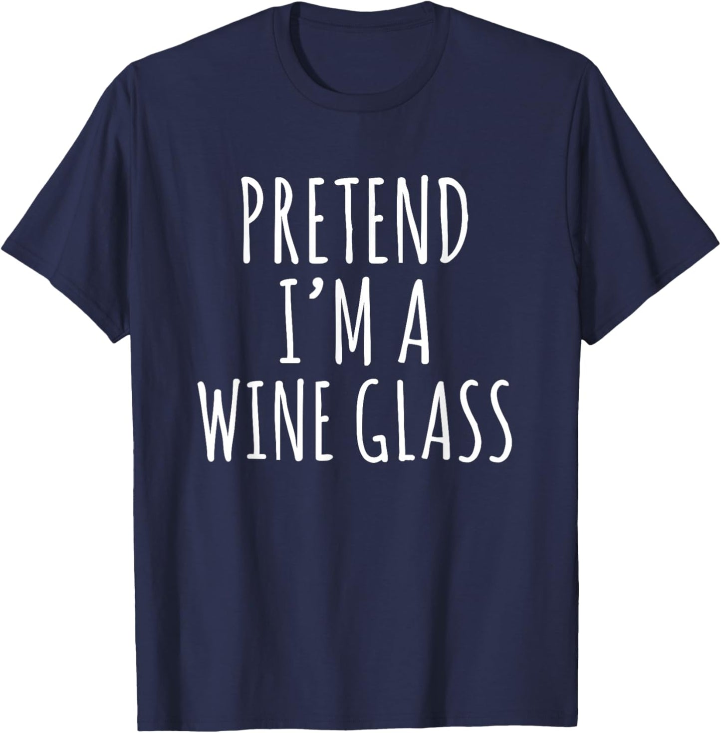 Halloween Costume Pretend I'm A Wine Glass Simple Easy T-Shirt - T-Shirt | Navy