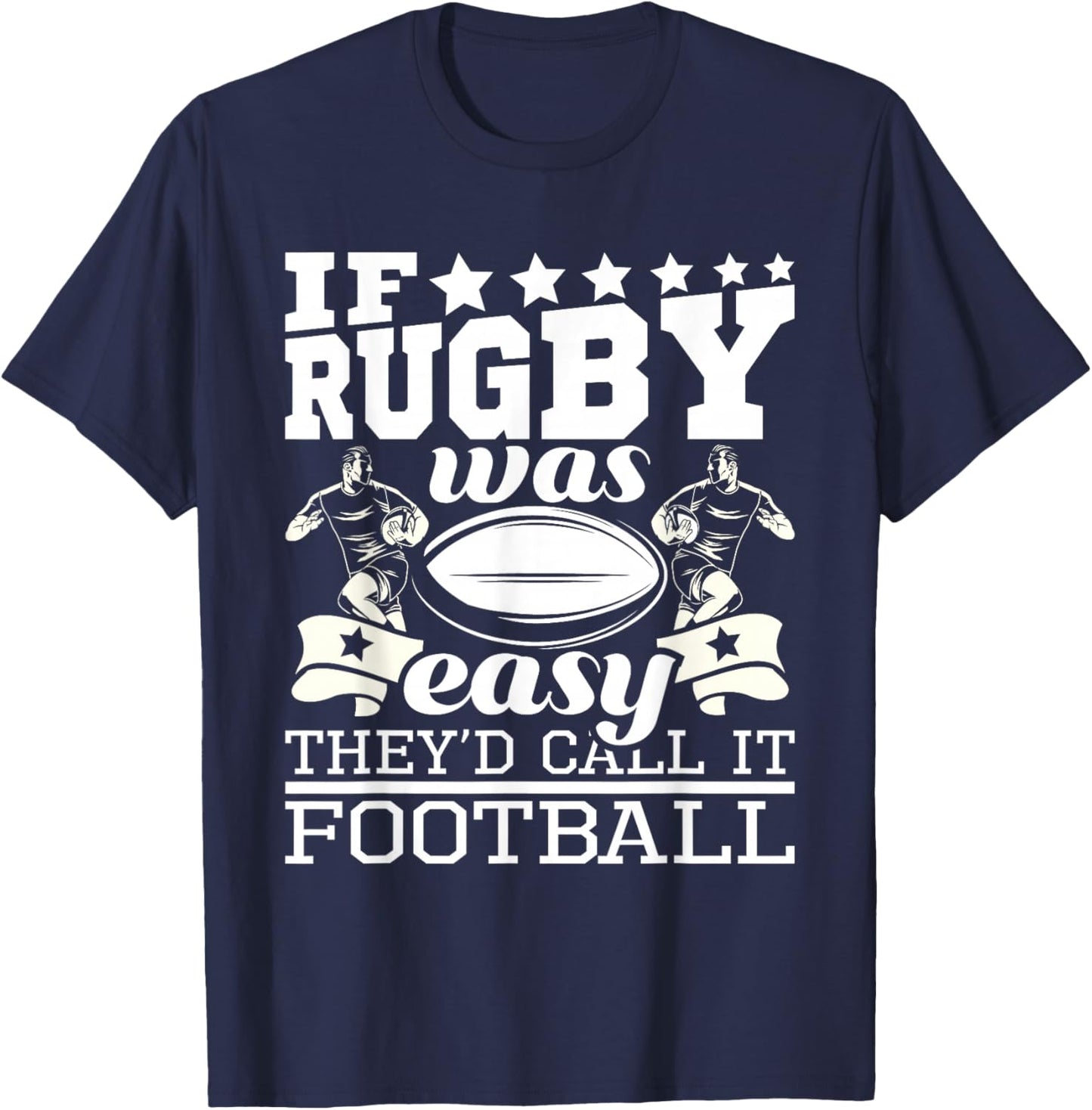 If Rugby was Easy They'd Call It Football - Funny Rugby Small T-Shirt - T-Shirt | Navy