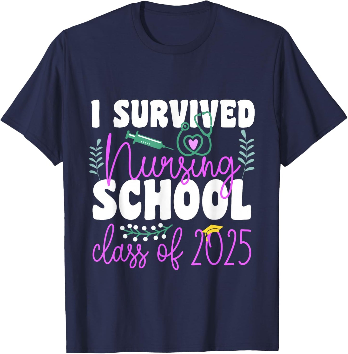 I Survived Nursing School Class Of 2025 New Nurse Graduation T-Shirt - T-Shirt | Navy