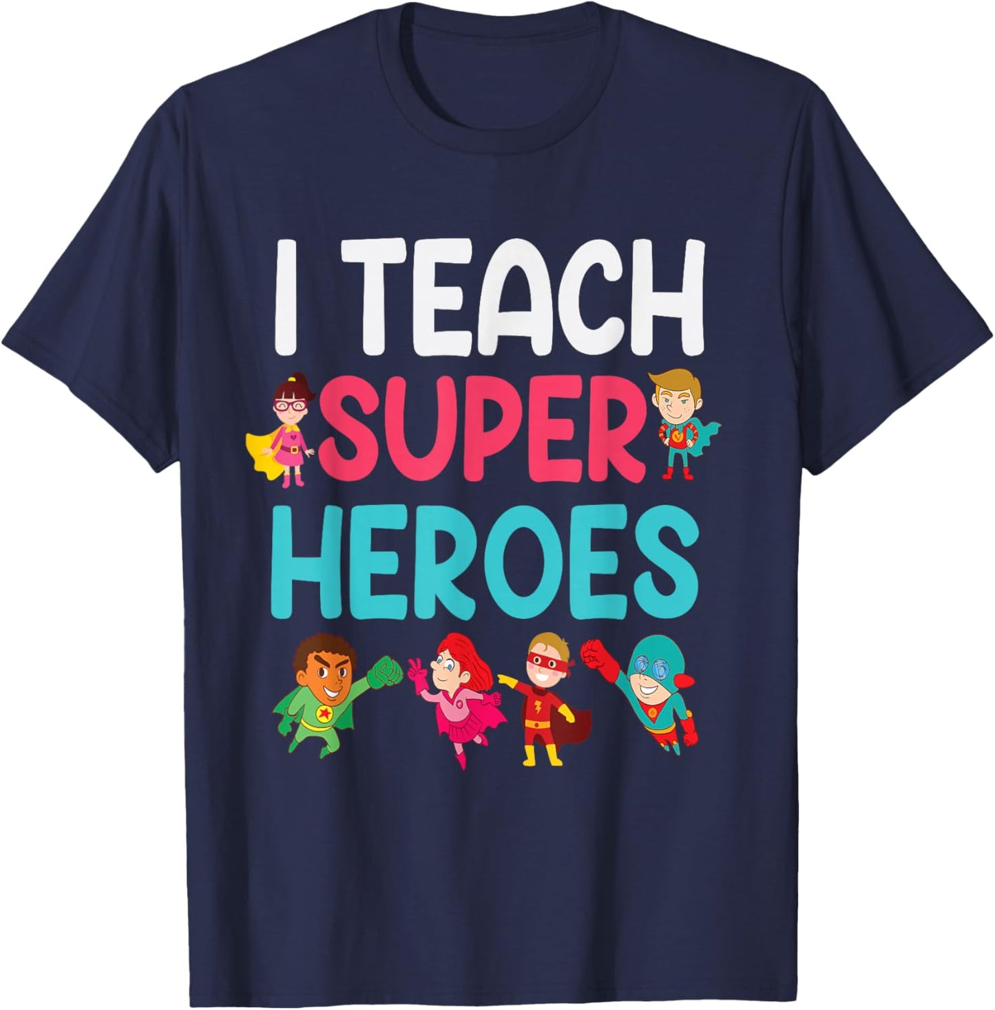 I Teach Super Heroes T-Shirt - T-Shirt | Navy