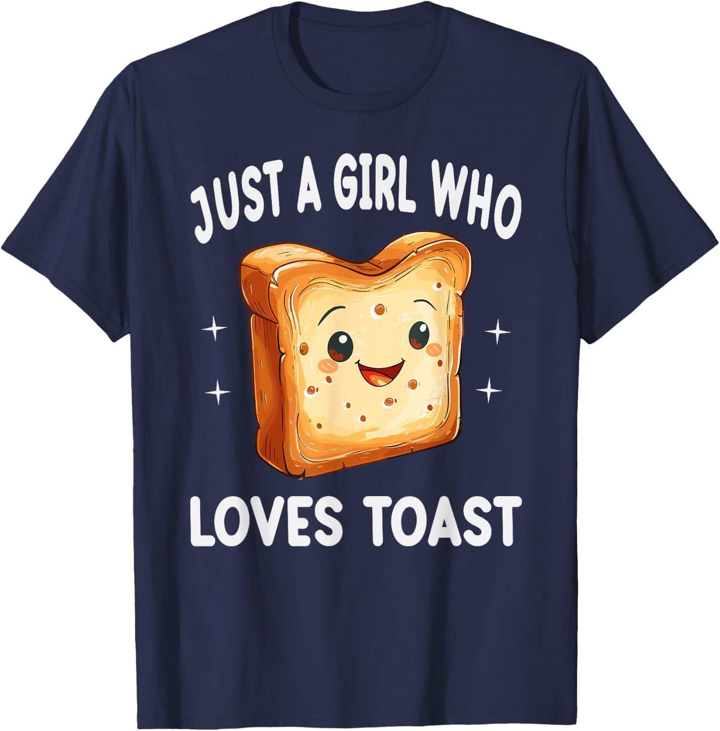 Just A Girl Who Loves Toast Funny Toast Lover Gift T-Shirt - T-Shirt | Navy