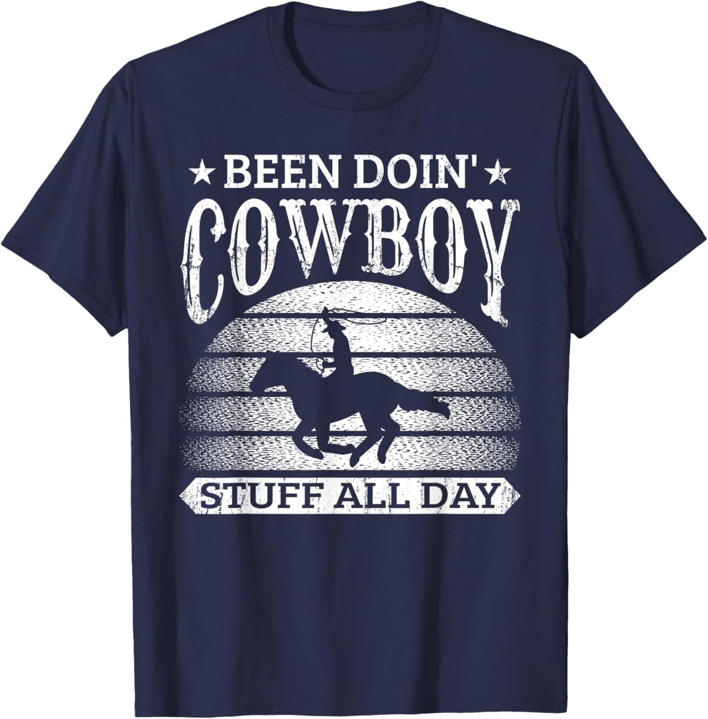 Been Doing Cowboy Stuff All Day Roping Racing Horse Riding T-Shirt - T-Shirt | Navy