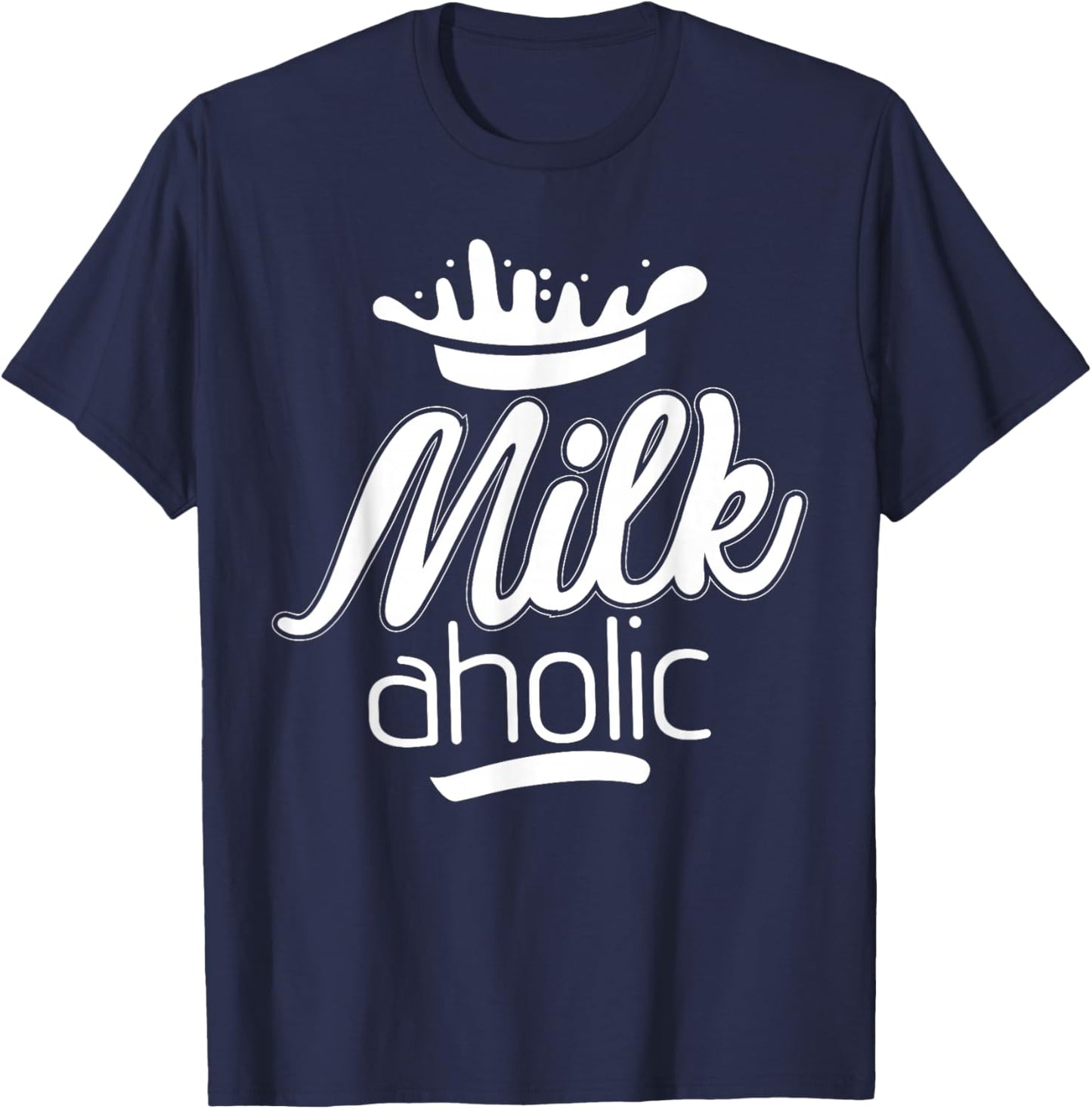 Funny Milk Aholic Milkaholic Milk Drinker Farmers T-Shirt - T-Shirt | Navy
