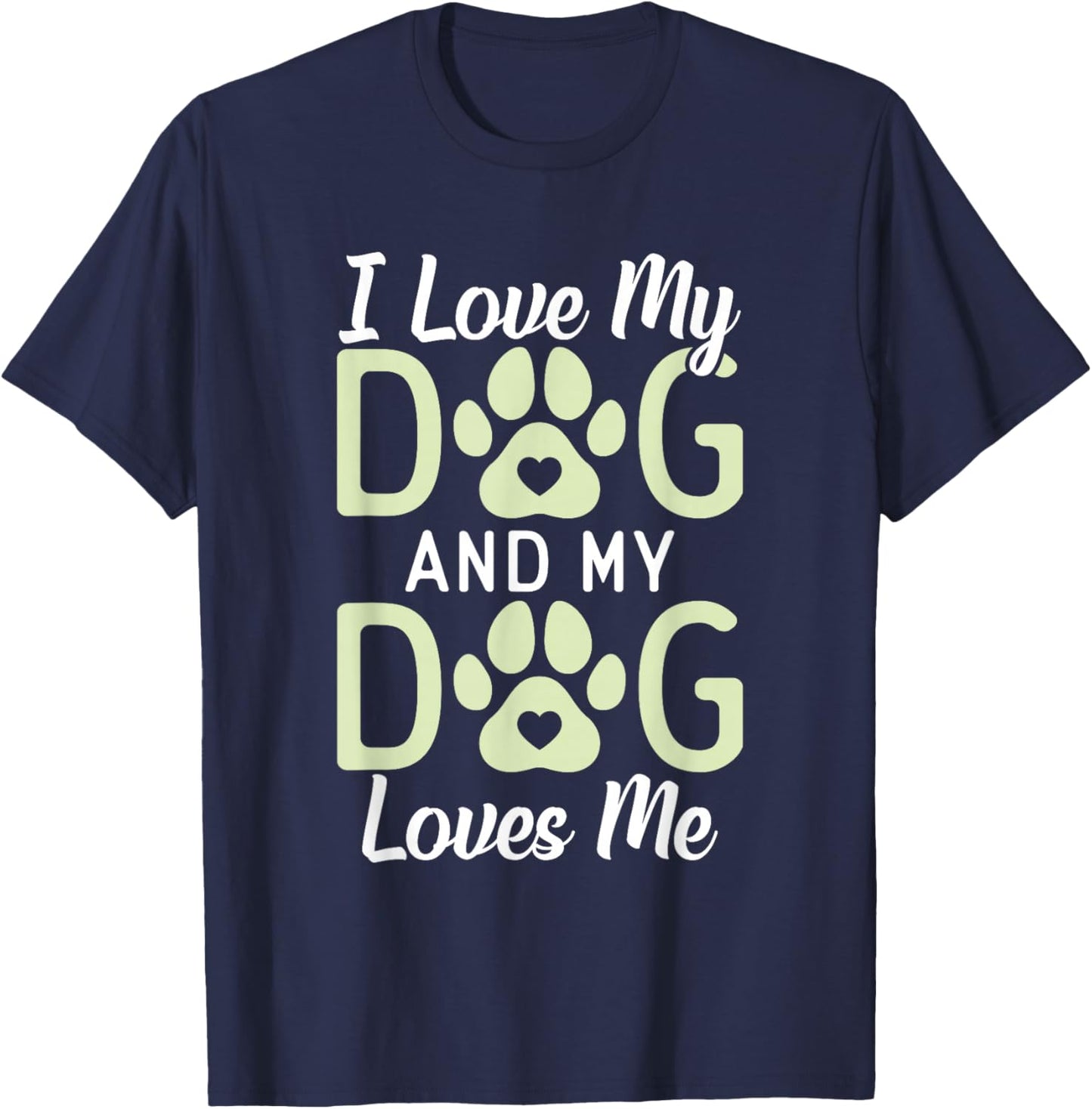 I love my Dog and my Dog loves me Puppy Dog Lover T-Shirt - T-Shirt | Navy